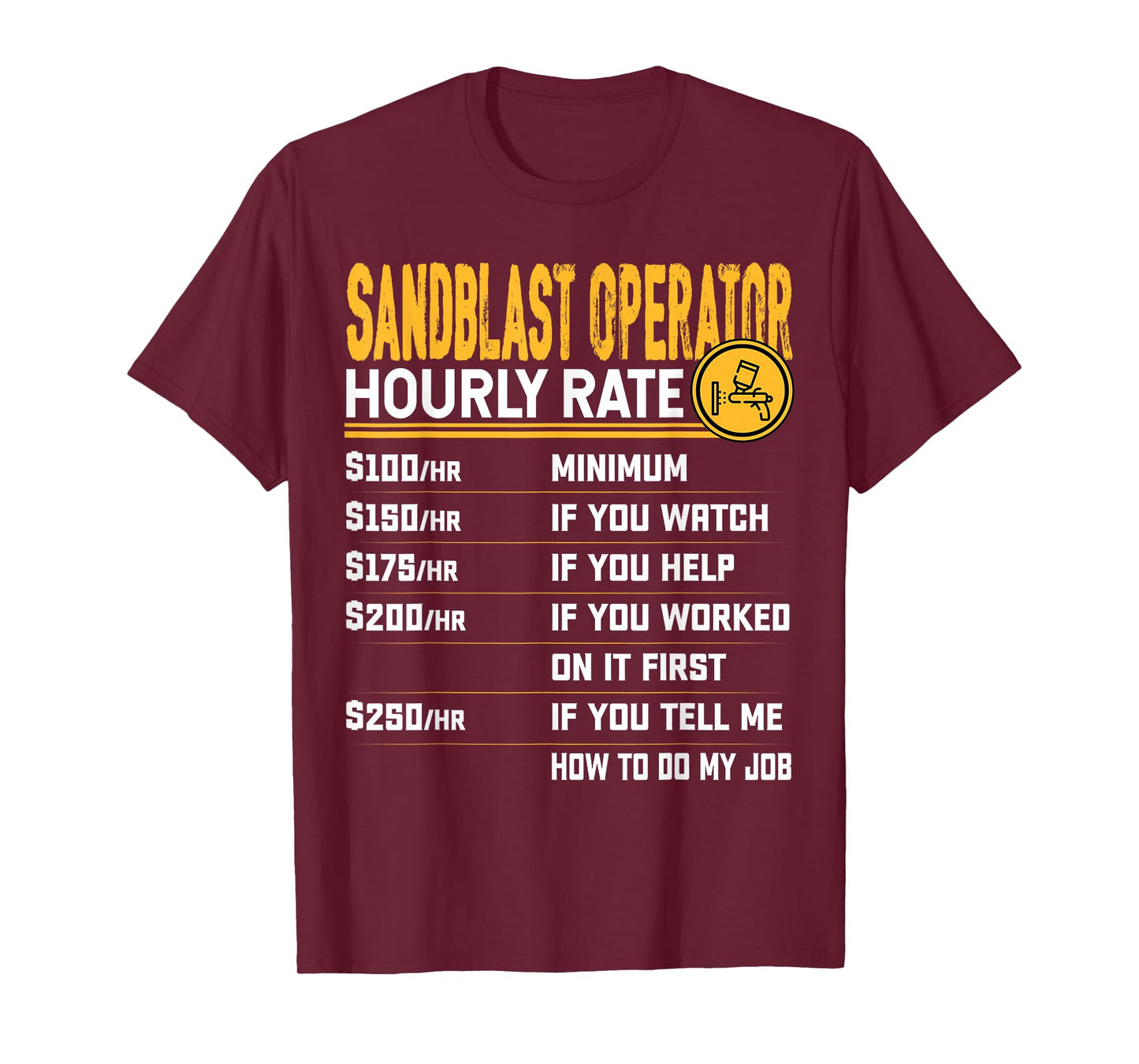 Sandblast Operator Hourly Rate Sandblasting Sandblaster T-Shirt