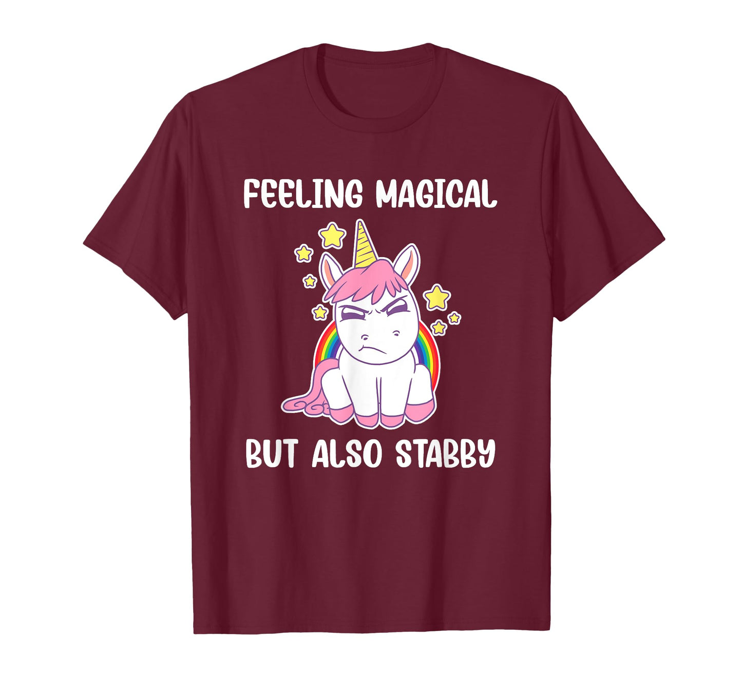 Feeling Magical But Also Stabby Rainbow Unicorn Gift T-Shirt