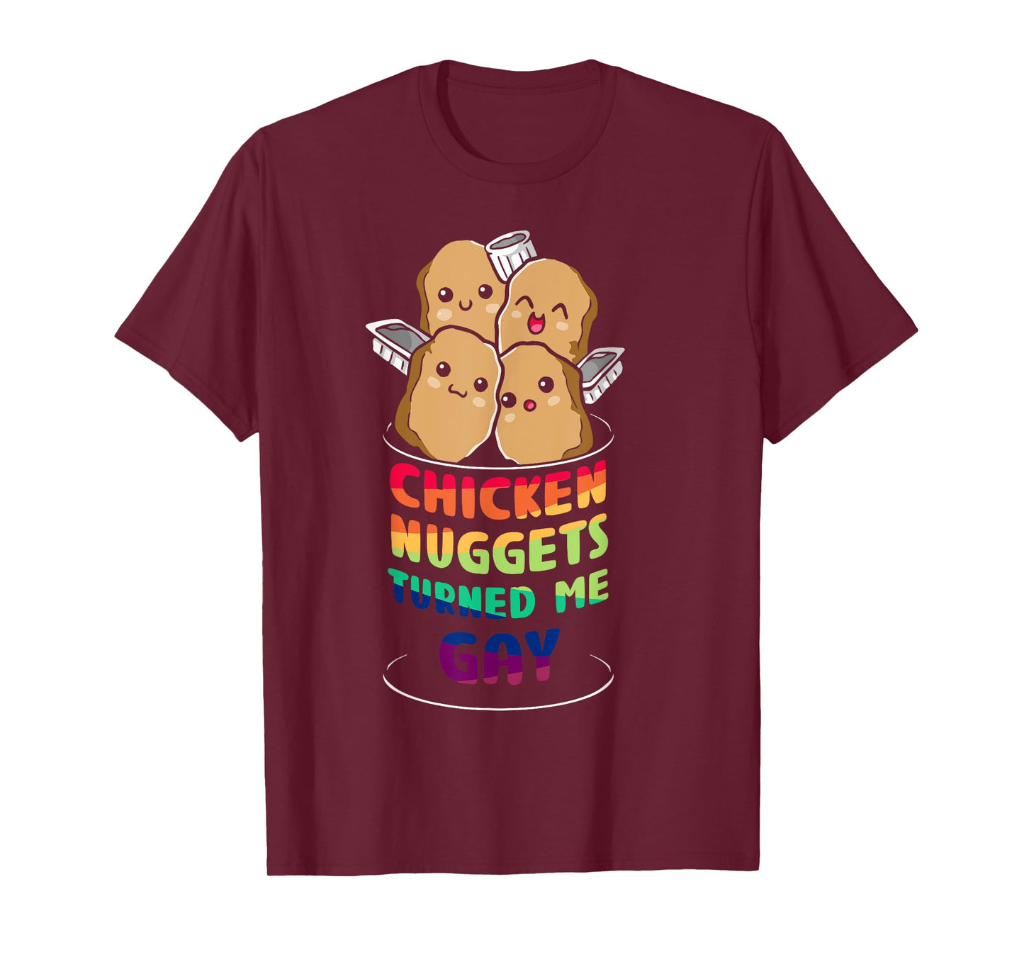 Chicken nuggets turned me gay T-Shirt