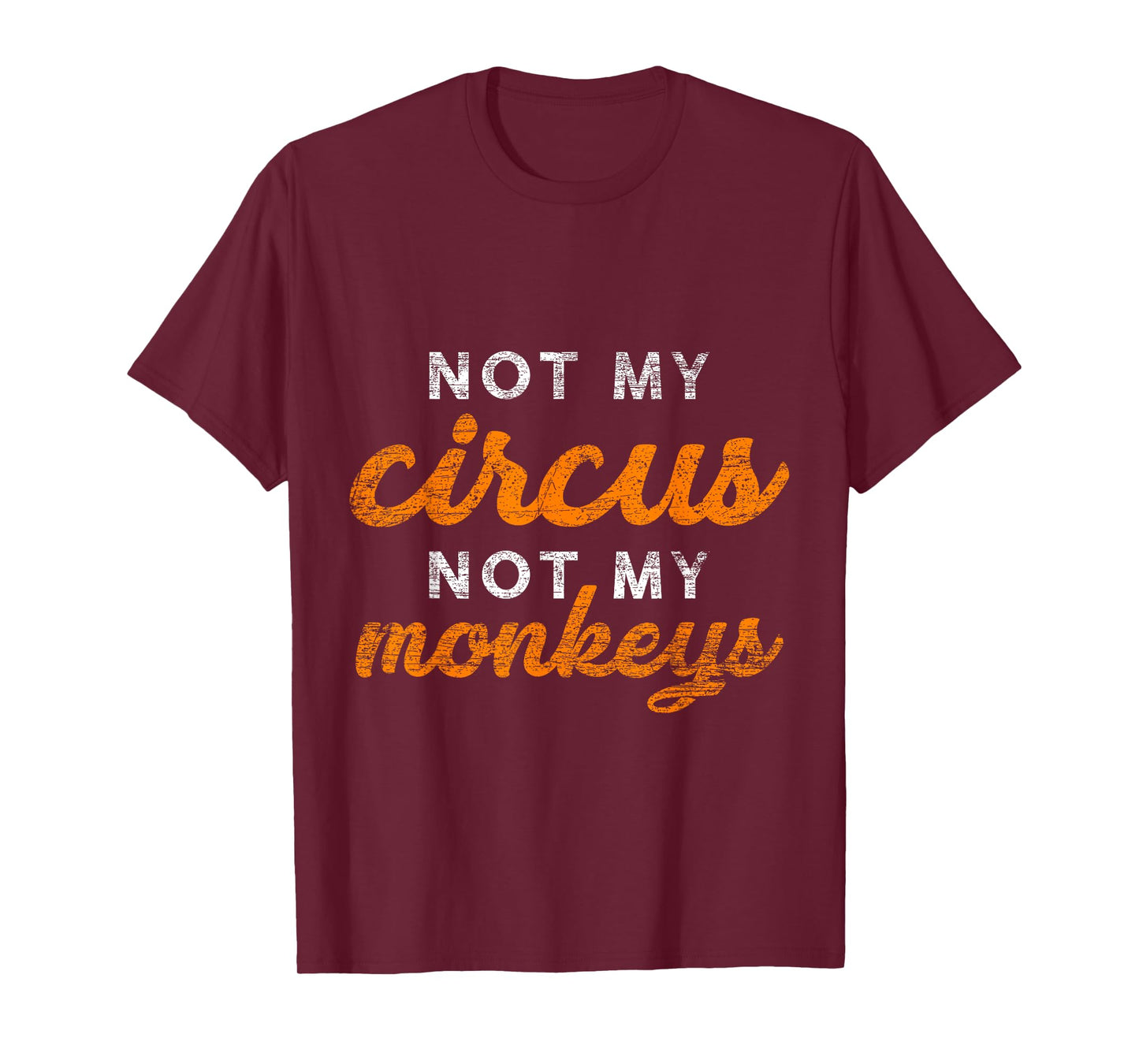 Not My Circus Not My Monkeys T-Shirt