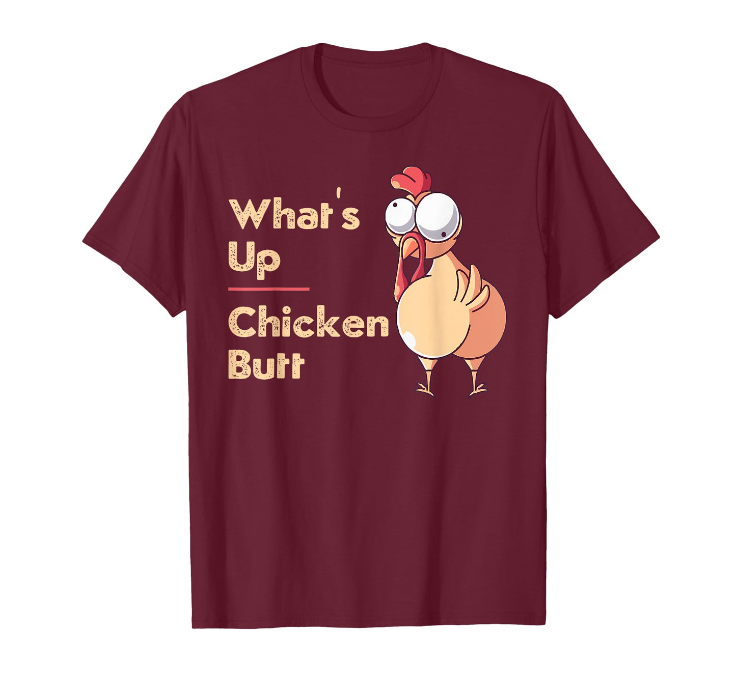 What's Up Chicken Butt Funny Quotes Sayings Joke Word Pun T-Shirt