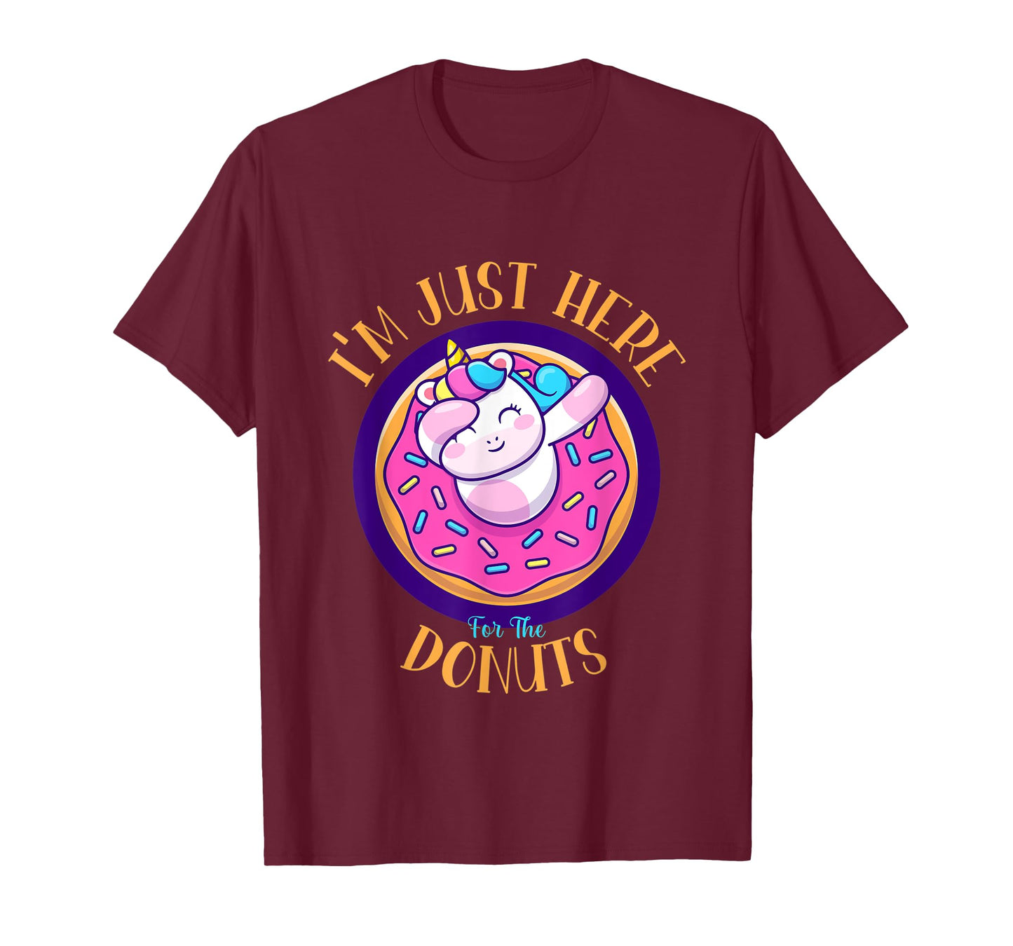 I'm Just Here For The Donuts Funny Unicorn Donuts Lover T-Shirt