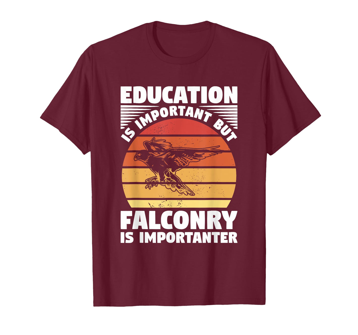 Education Is Important But Falconry Is Importanter Falconry T-Shirt