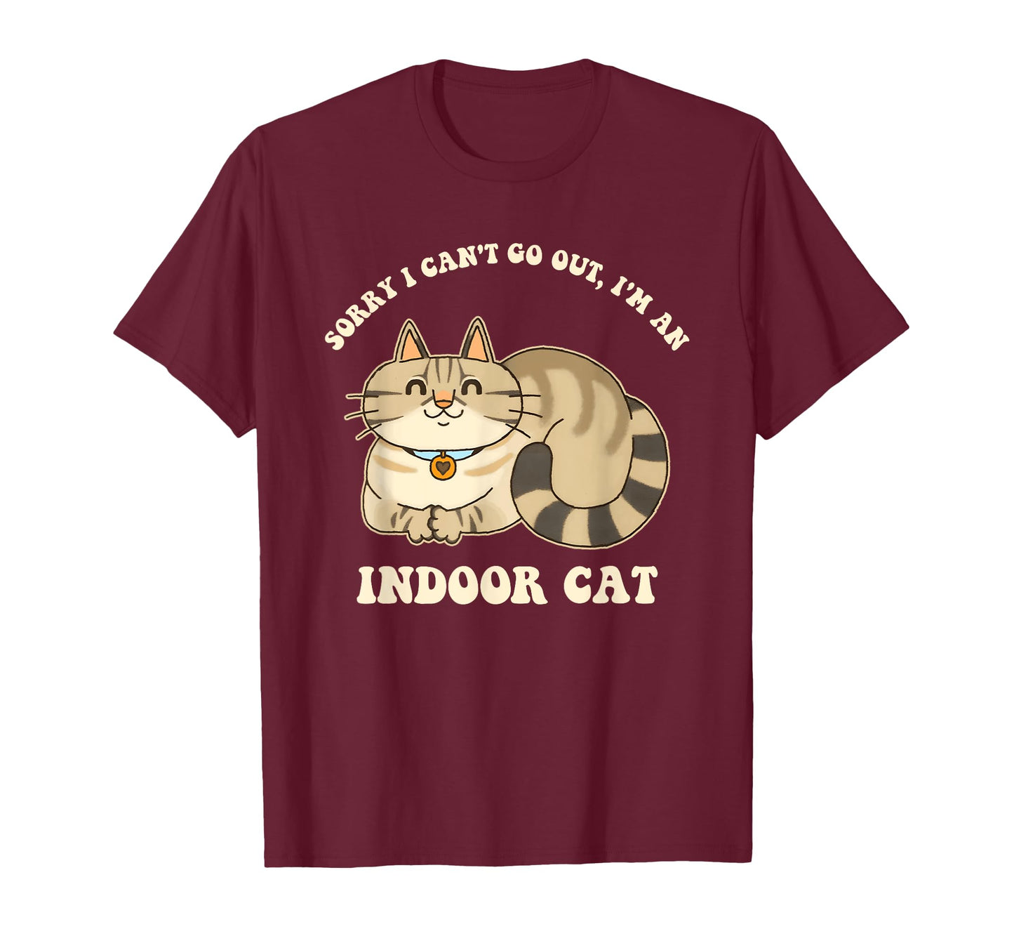Sorry I Can't Go Out, I'm An Indoor Cat Funny Design T-Shirt for Men Women