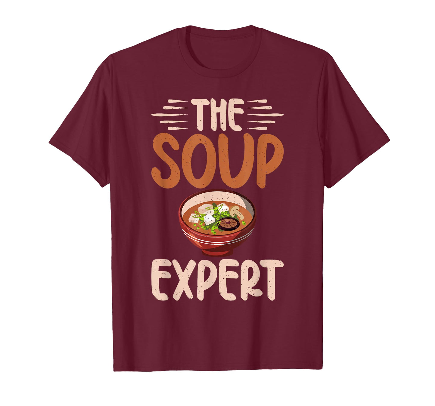 Soup Gift & Soup Lovers Gifts The Soup Expert Soup Lover T-Shirt