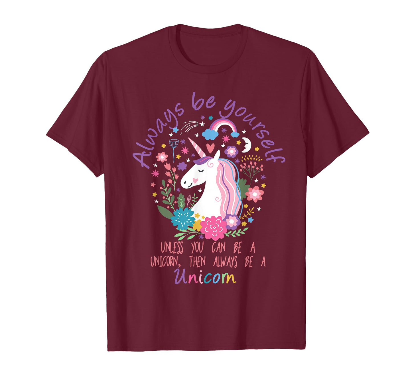 Always Be Yourself Unless You Can Be A Unicorn T-Shirt T-Shirt
