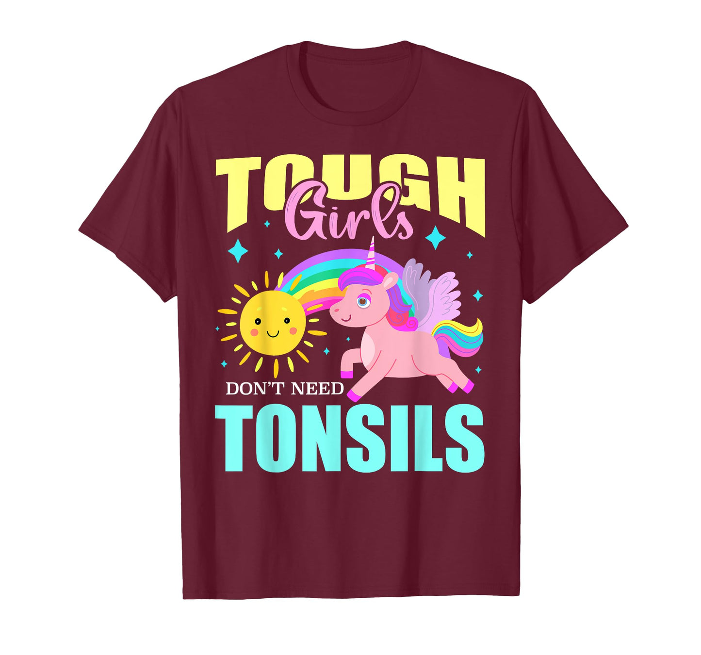 Tough Girls Don't Need Tonsils Cute Unicorn Rainbow Summer T-Shirt