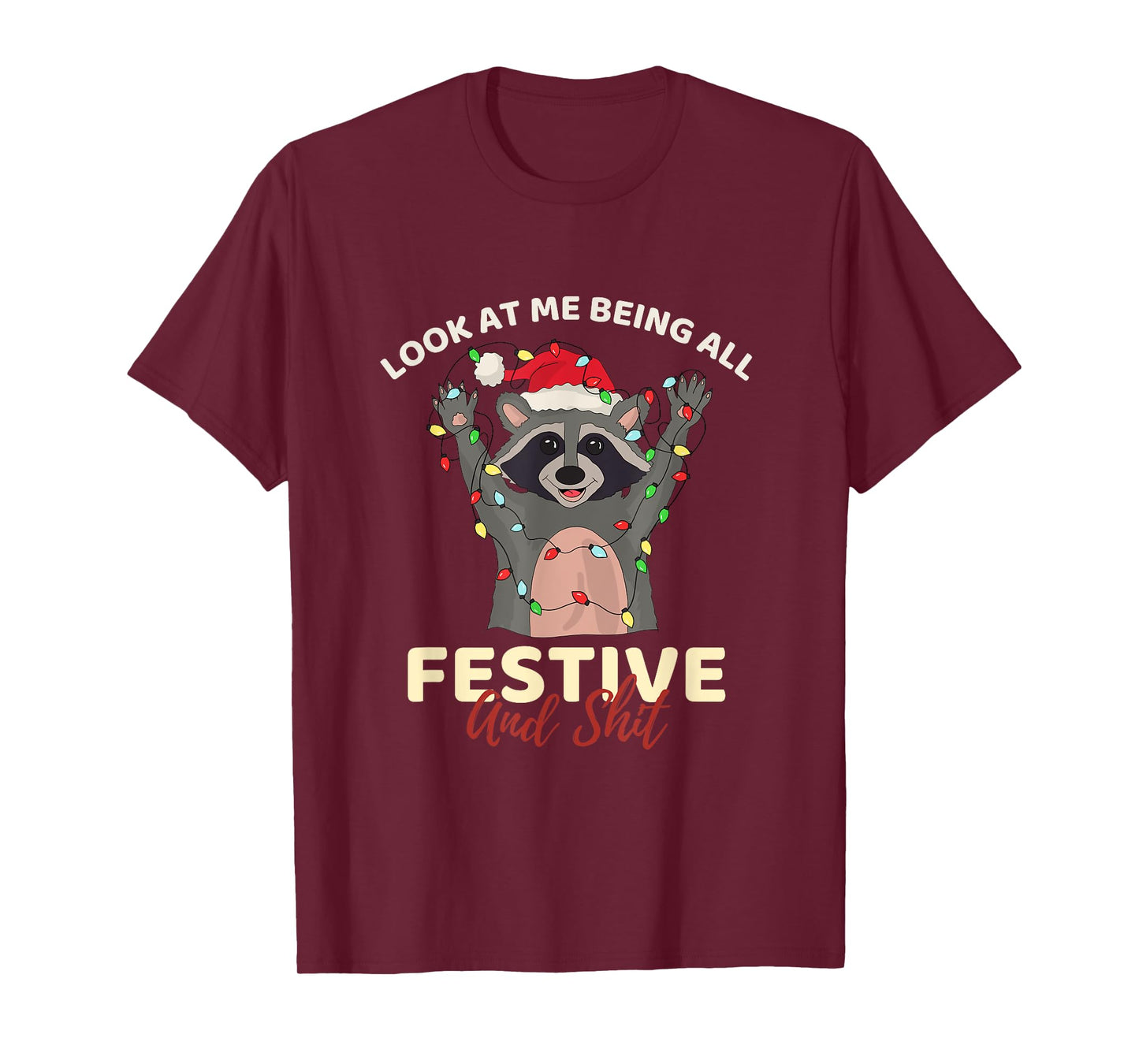 Look At Me Being All Festive And Shit Cool Raccoon Funny T-Shirt
