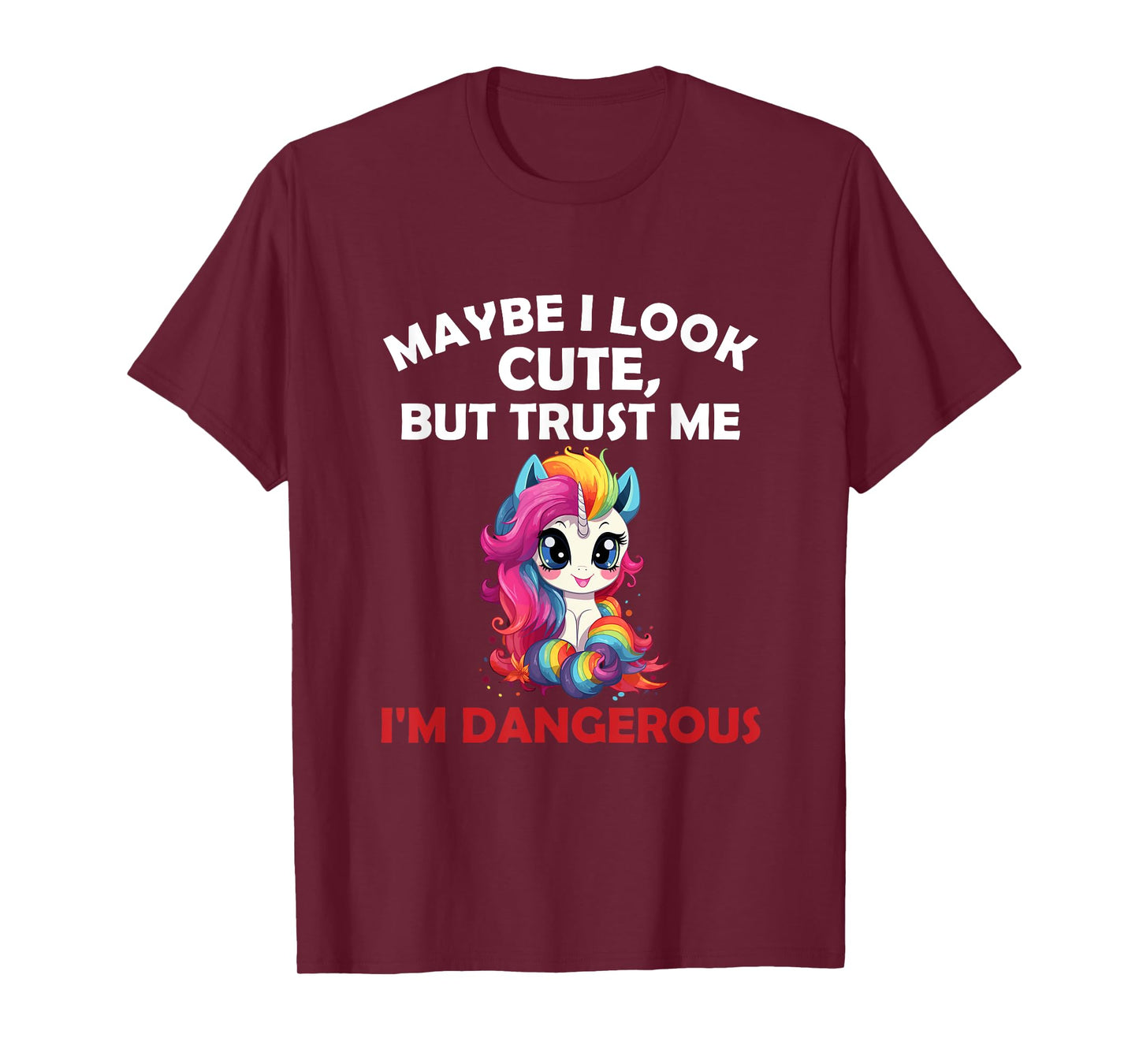 Maybe I Look Cute But I'm Dangerous Funny Unicorn T-Shirt