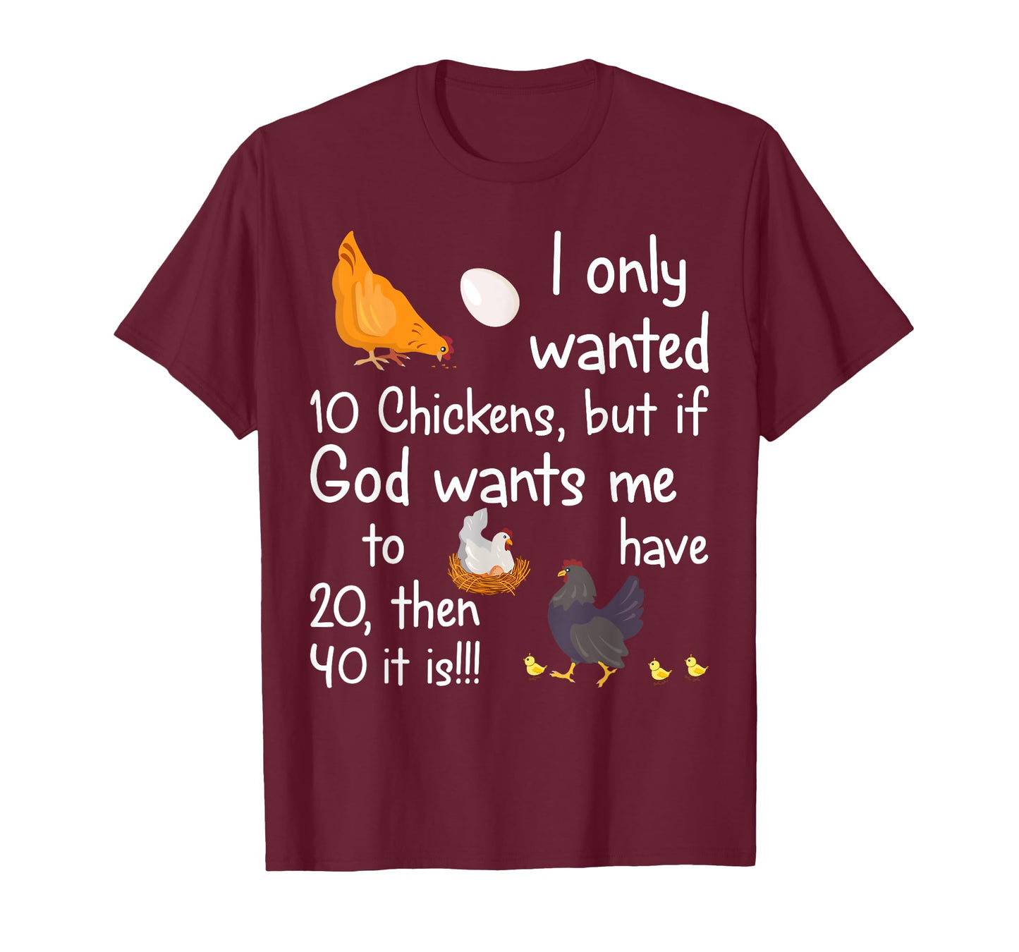 I Only Wanted 10 Chickens But If God Wants Me to Have 20 T-Shirt