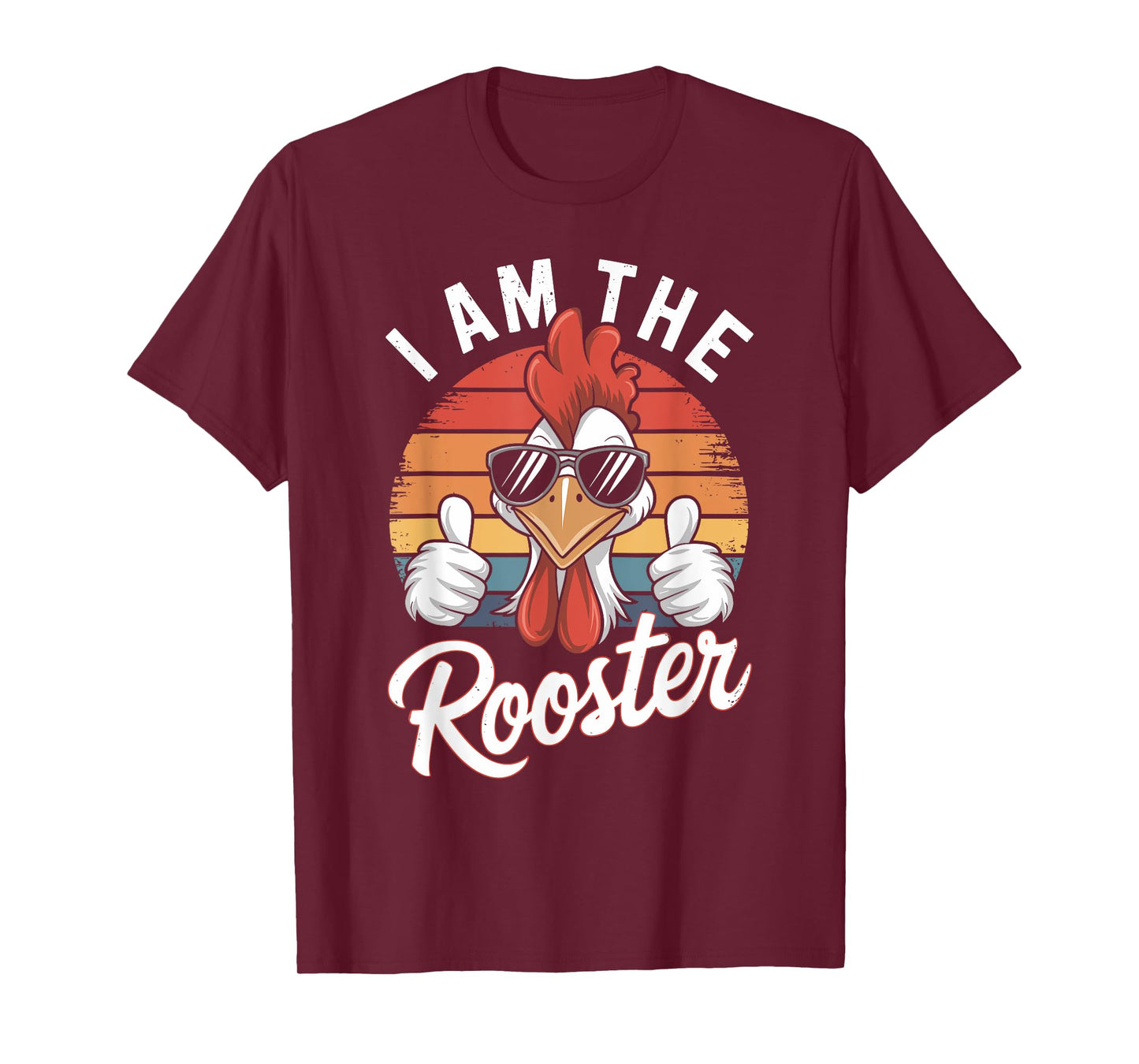 I Am The ROOSTER T-Shirt Rooster Sucker T-shirt Funny T-Shirt