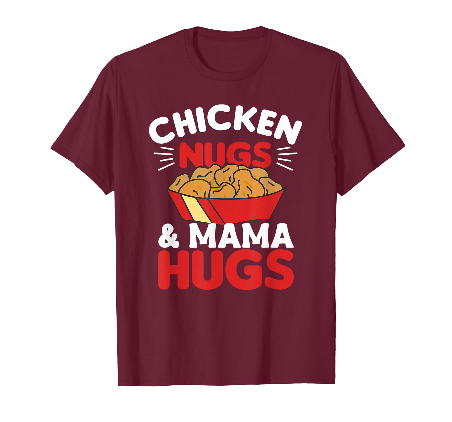 Chicken Nugs And Mama Hugs Funny Food Nuggets T-Shirt