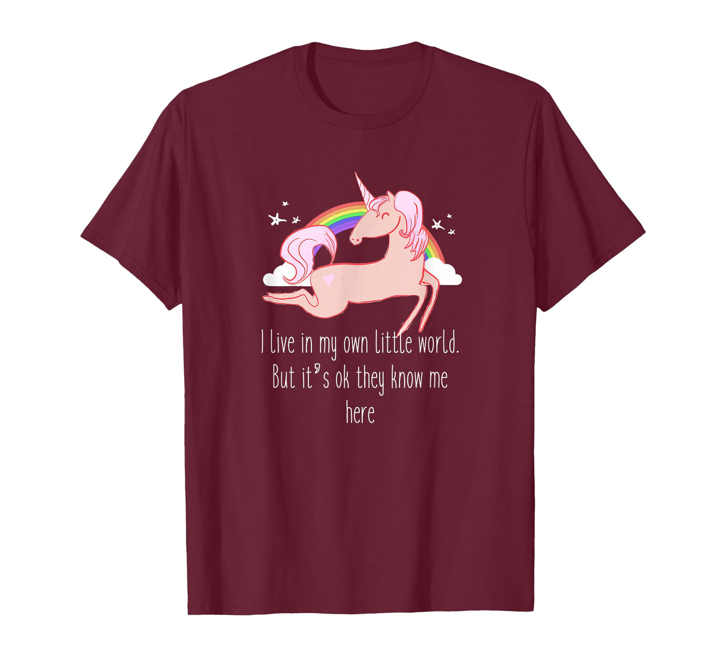 I live in my own little world. But it's ok they know me here T-Shirt