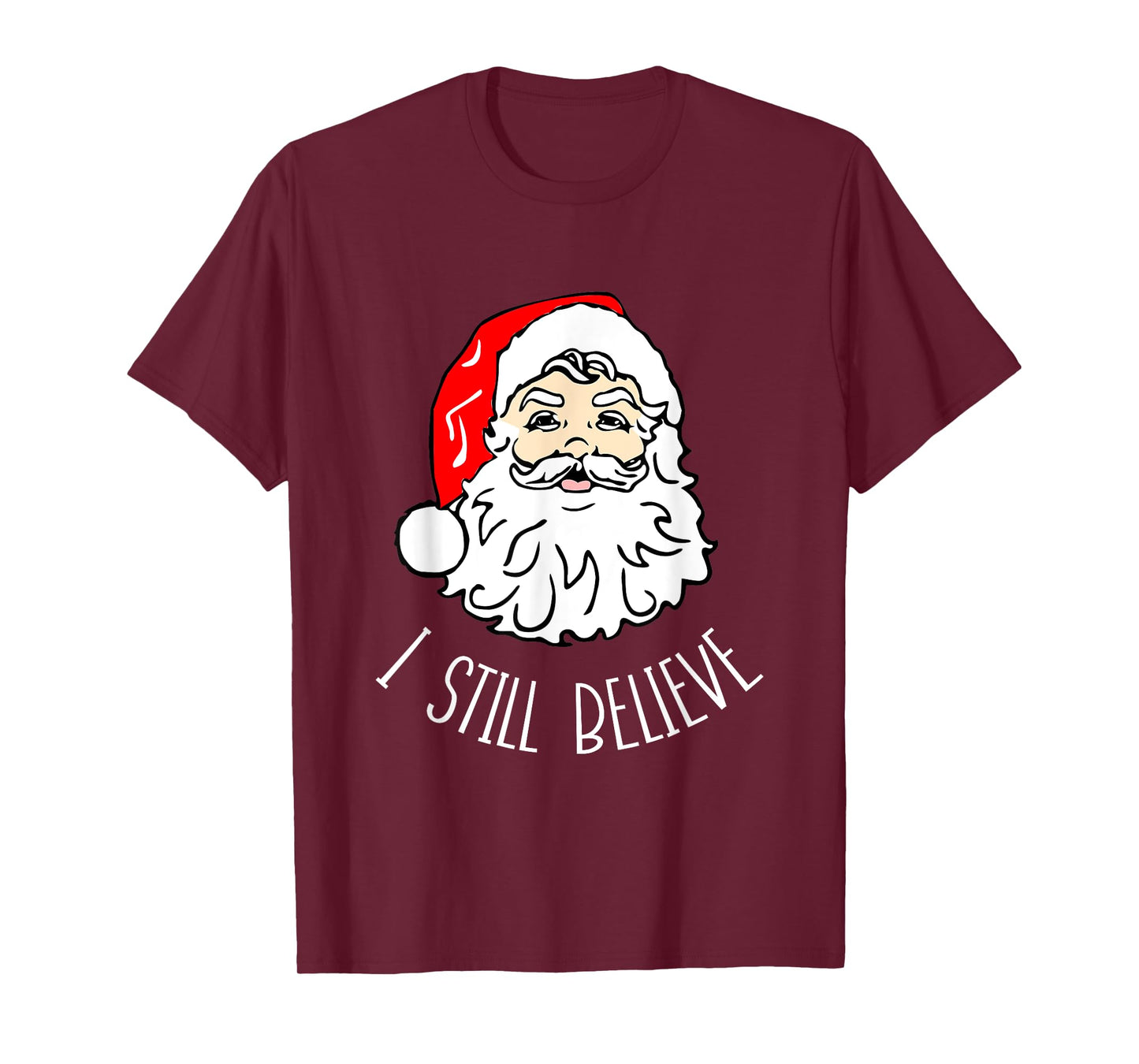 I Still Believe Santa - Christmas Xmas Seasonal Holidays T-Shirt