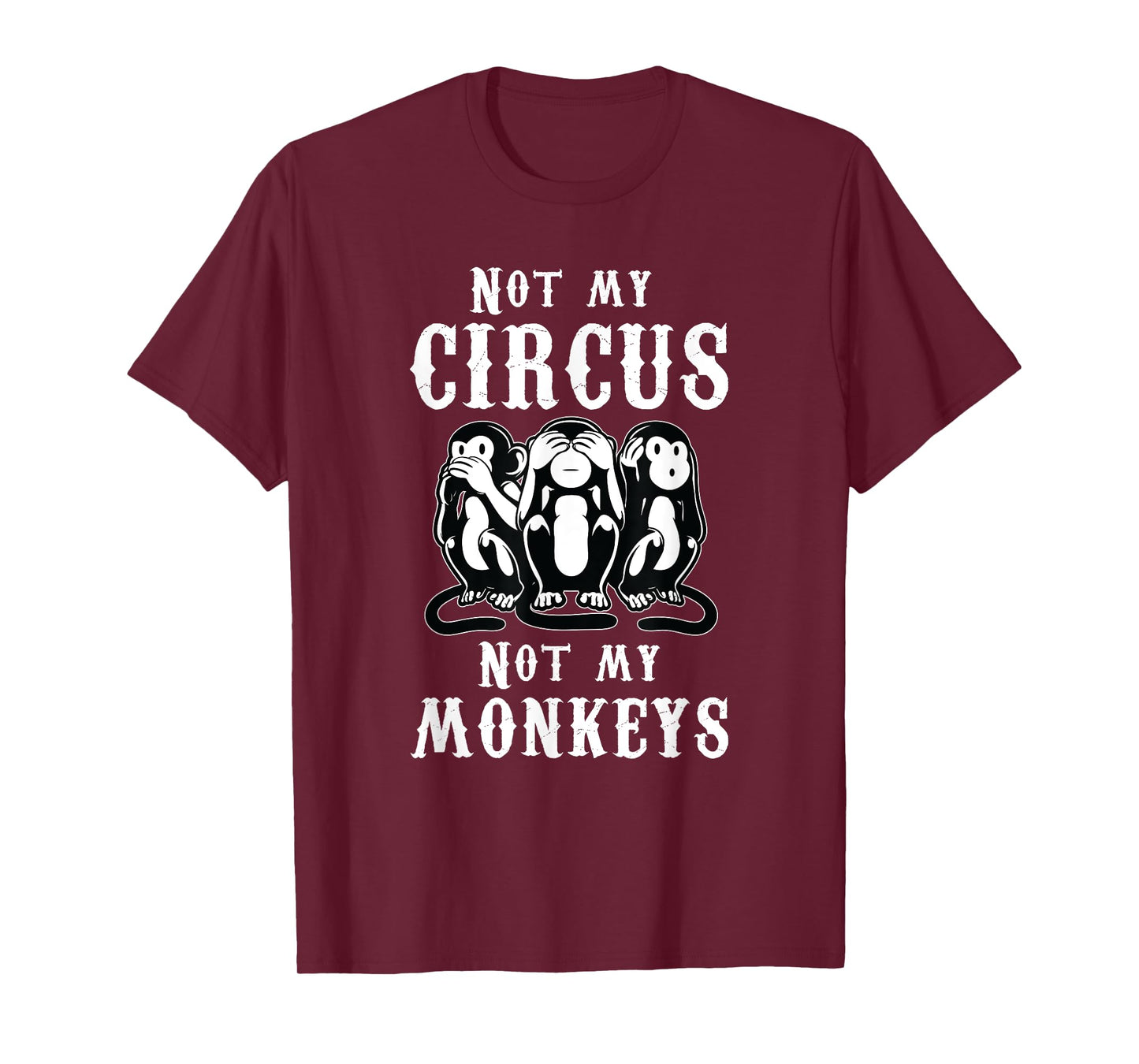 Not my Circus not my Monkeys T-Shirt