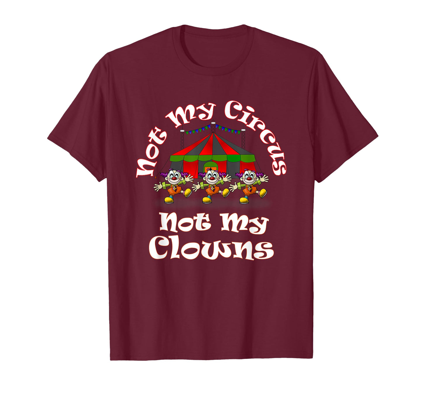 Not My Circus Not My Clowns Cute Funny Graphic T-Shirt T-Shirt