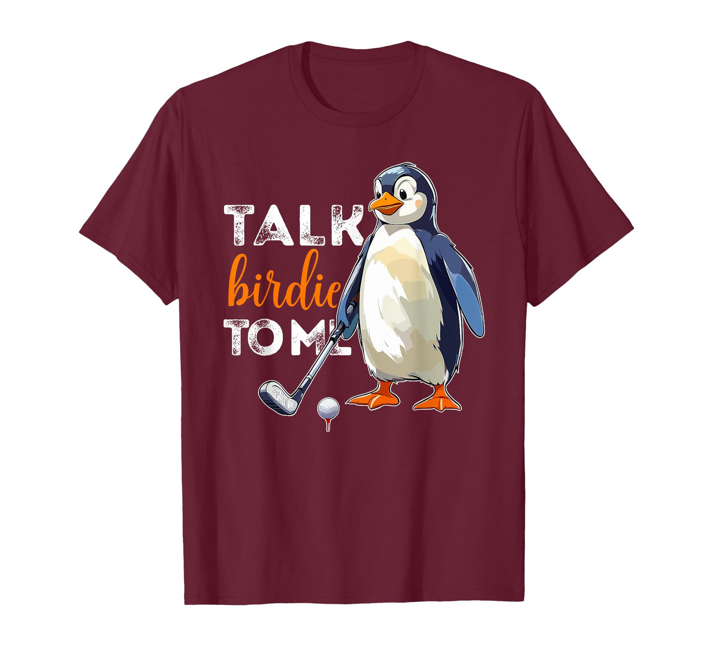 Talk Birdie to Me Penguin Golf Funny Golfer Dad Fathers Day T-Shirt