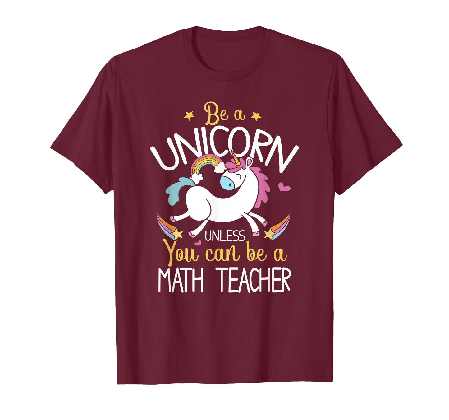 Math Teacher Be A Unicorn - Math Teacher Shirt Gift T-Shirt for Men Women Kids
