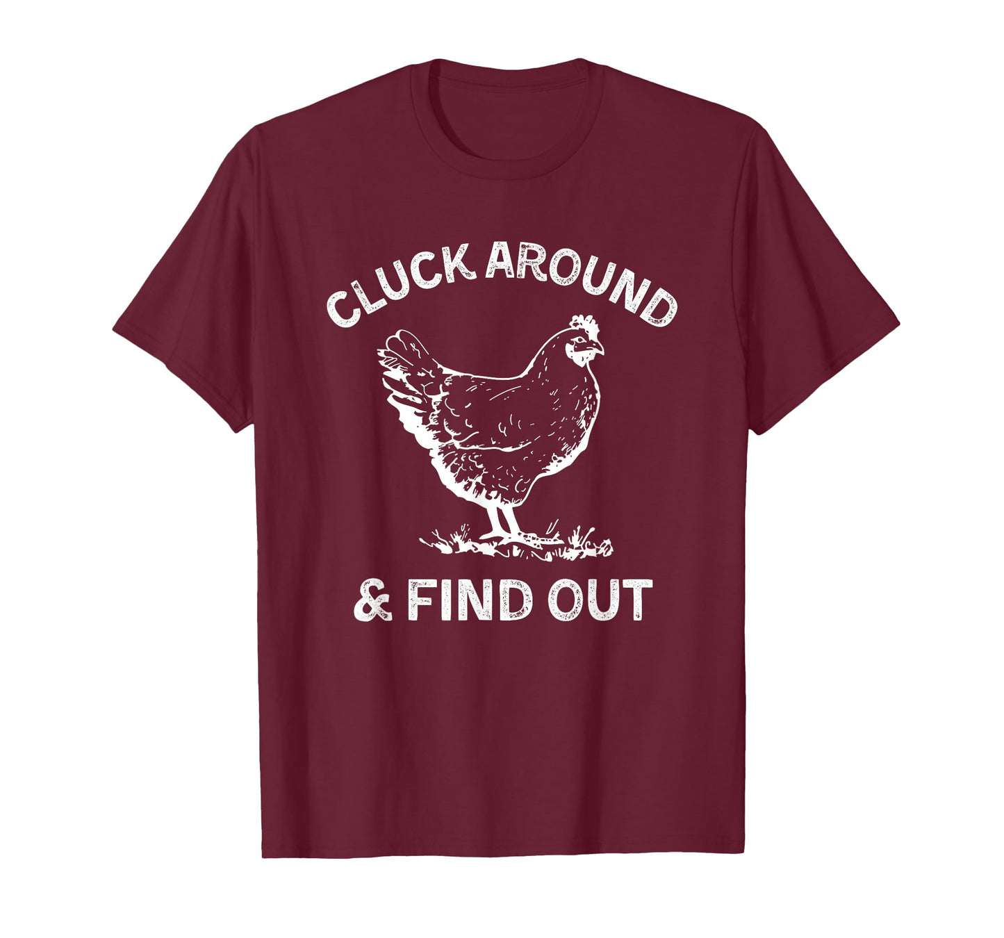 Cluck Around And Find Out Funny Chicken Saying T-Shirt