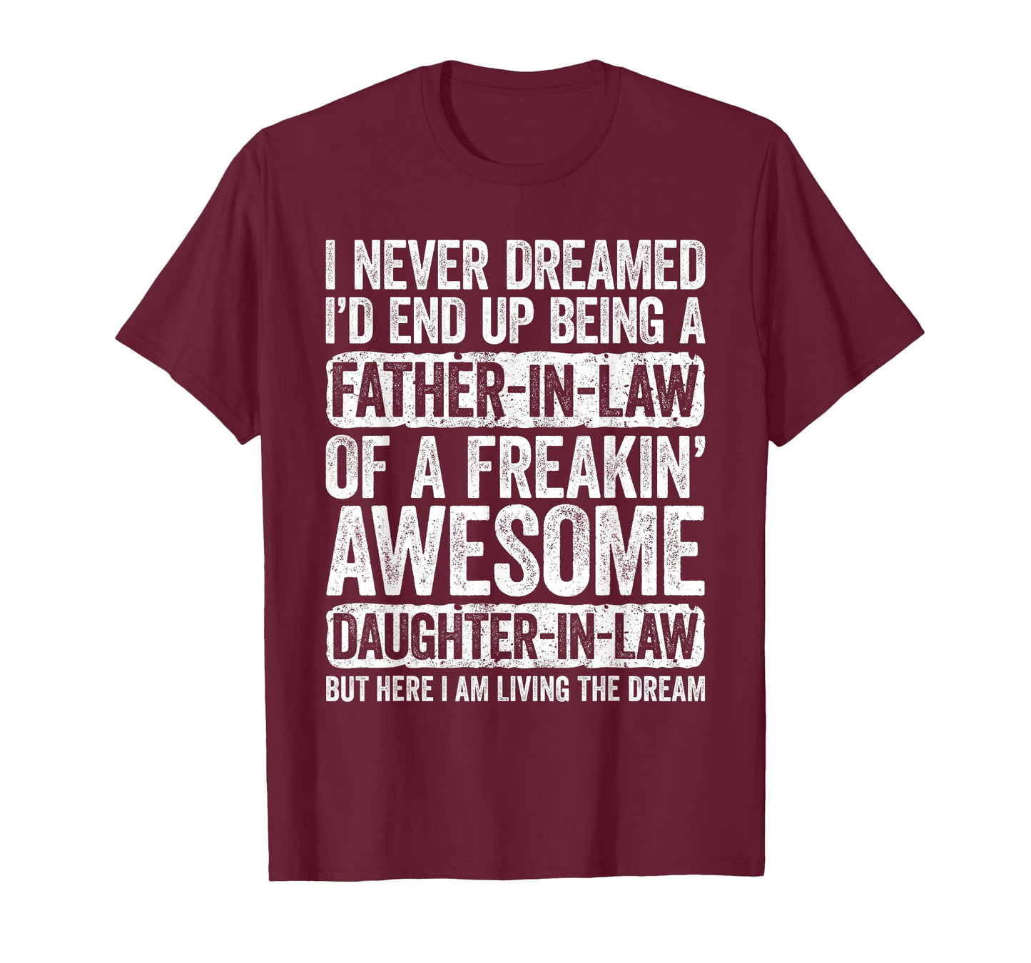 I Never Dreamed I'd End Up Being A Father in Law Daughter T-Shirt