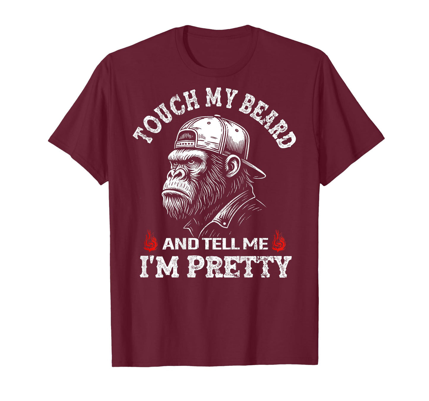 (On Back) Touch My Beard and Tell Me I'm Pretty Monkey T-Shirt