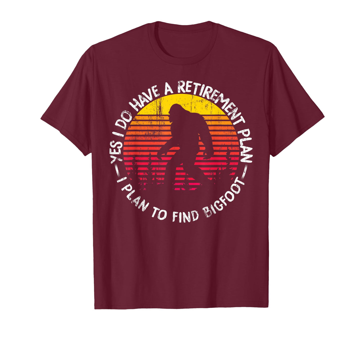 Yes I Do Have A Retirement Plan Bigfoot Funny Animal Gift T-Shirt