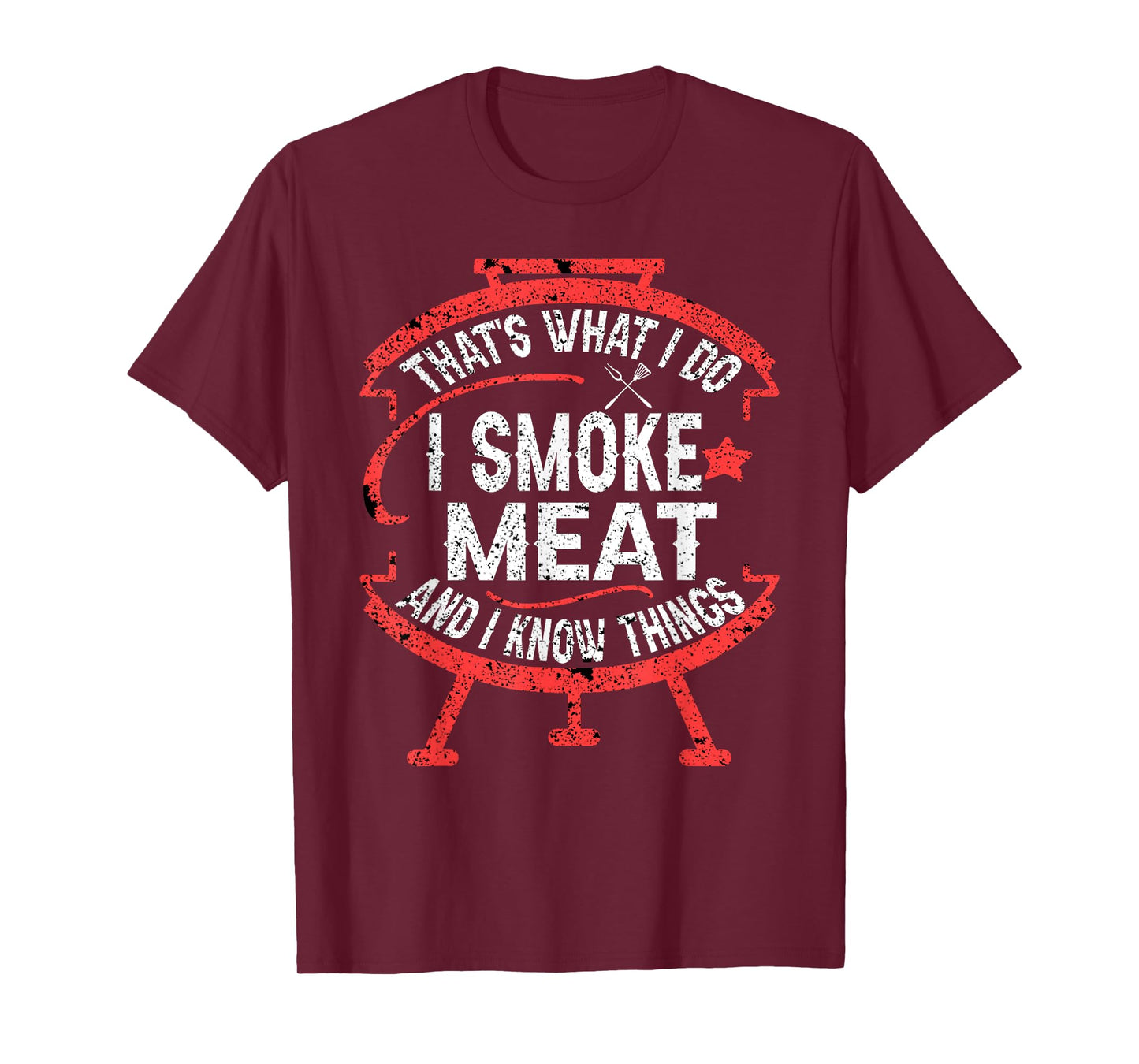 that's what I do I smoke meat and I know things BBQ Smoker T-Shirt