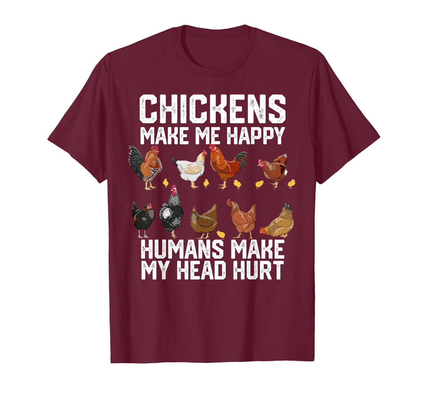 Chickens Make Me Happy Humans Make My Head Hurt T-Shirt