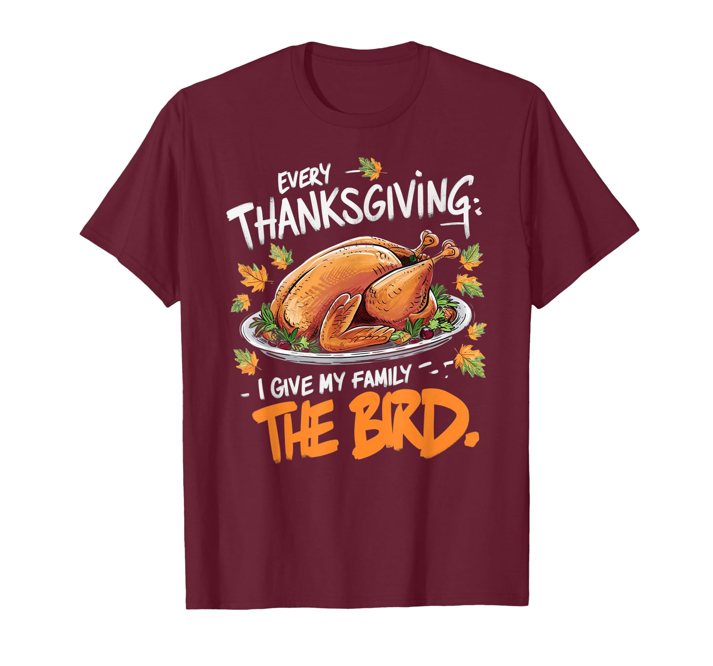 Thanksgiving Humor Apparel by Family Fun Designs Unisex-Adults Every Thanksgiving I Give My Family The Bird T-Shirt Black Small Crew Neck Short Sleeve Graphic Letter Print Holiday T-Shirt