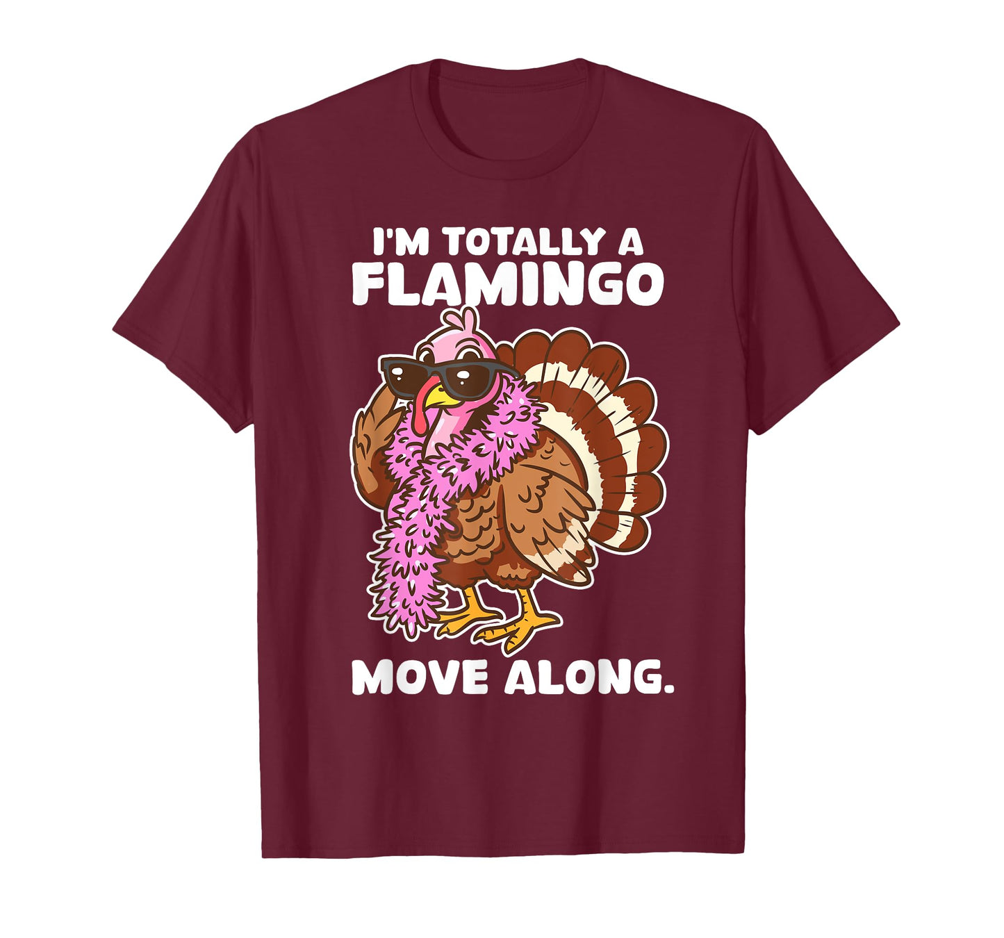 I'm Totally A Flamingo Move Along Funny Thanksgiving Turkey T-Shirt