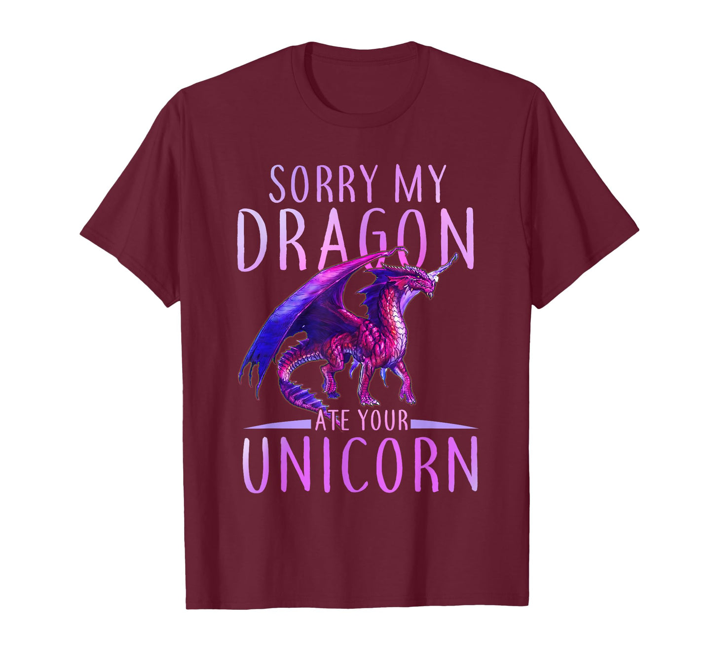 Funny Sorry My Dragon Ate Your Unicorn T-Shirt