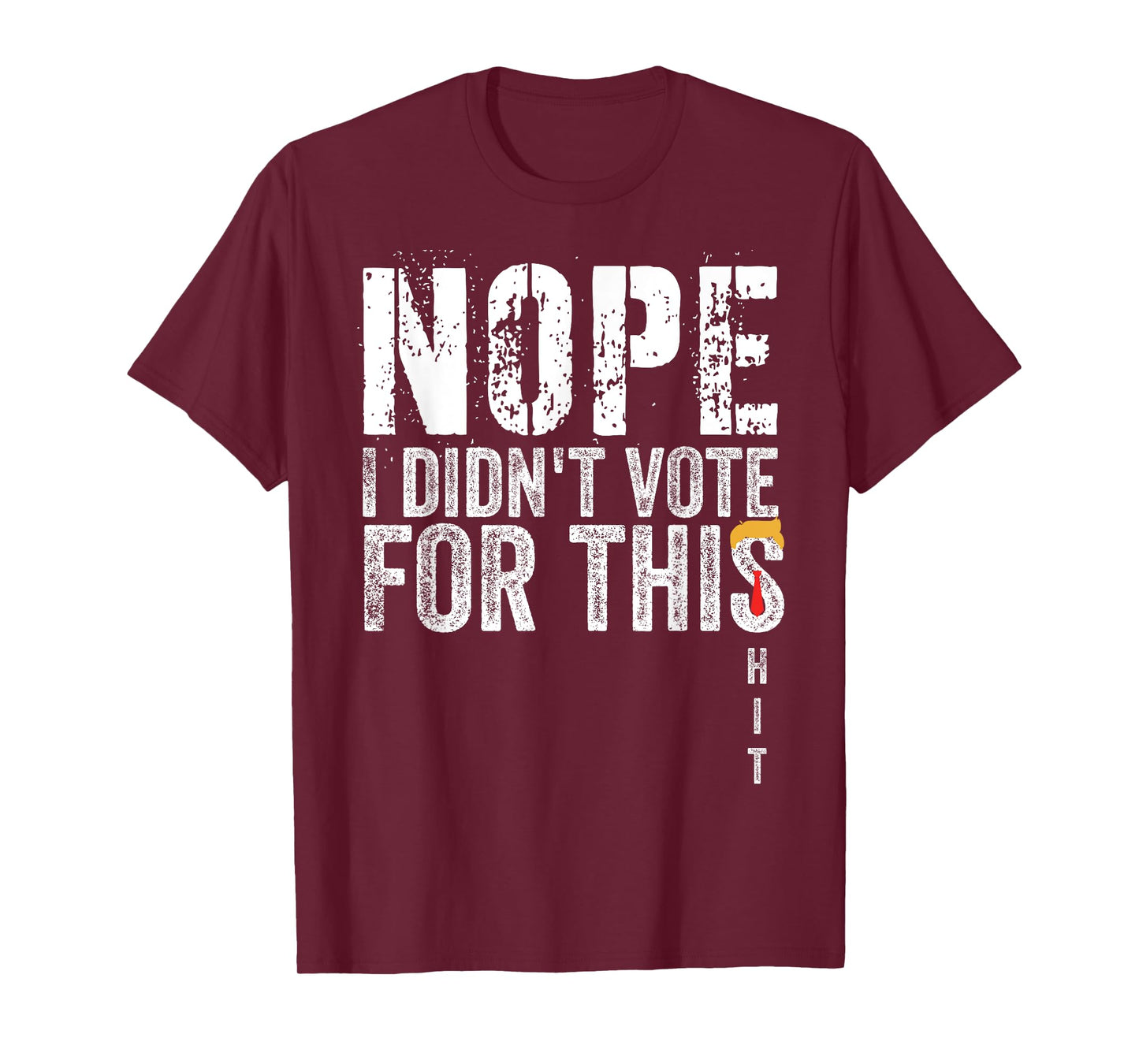 Nope Shirt I Didn't Vote For This Hit Funny Adult Humor T-Shirt