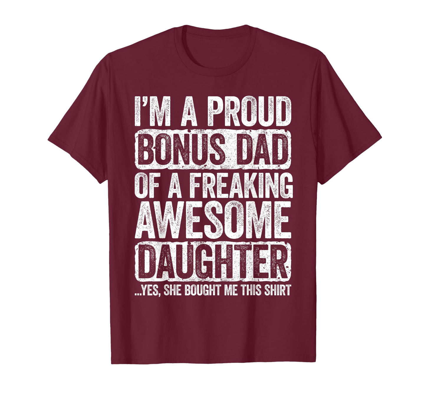 I'm A Proud Bonus Dad of a Freaking Awesome Daughter Shirt T-Shirt