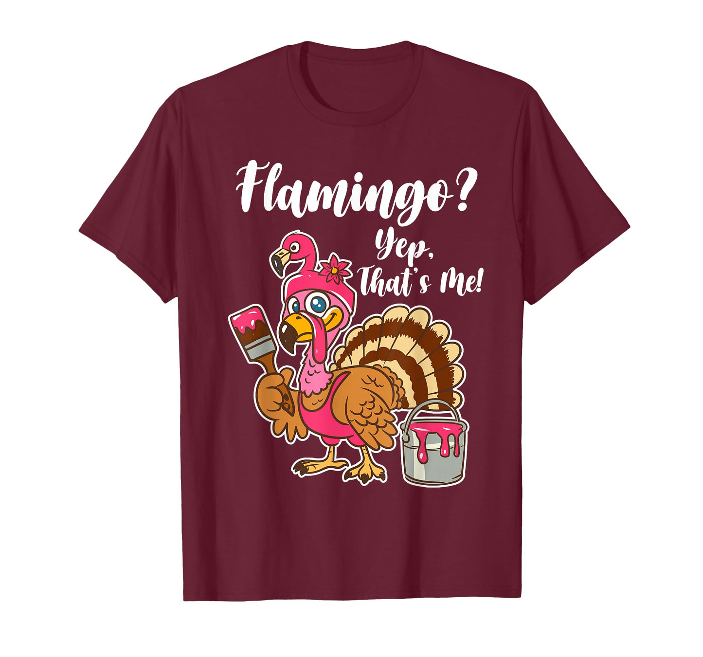 Flamingo? Yep That Is Me Funny Thanksgiving Turkey T-Shirt
