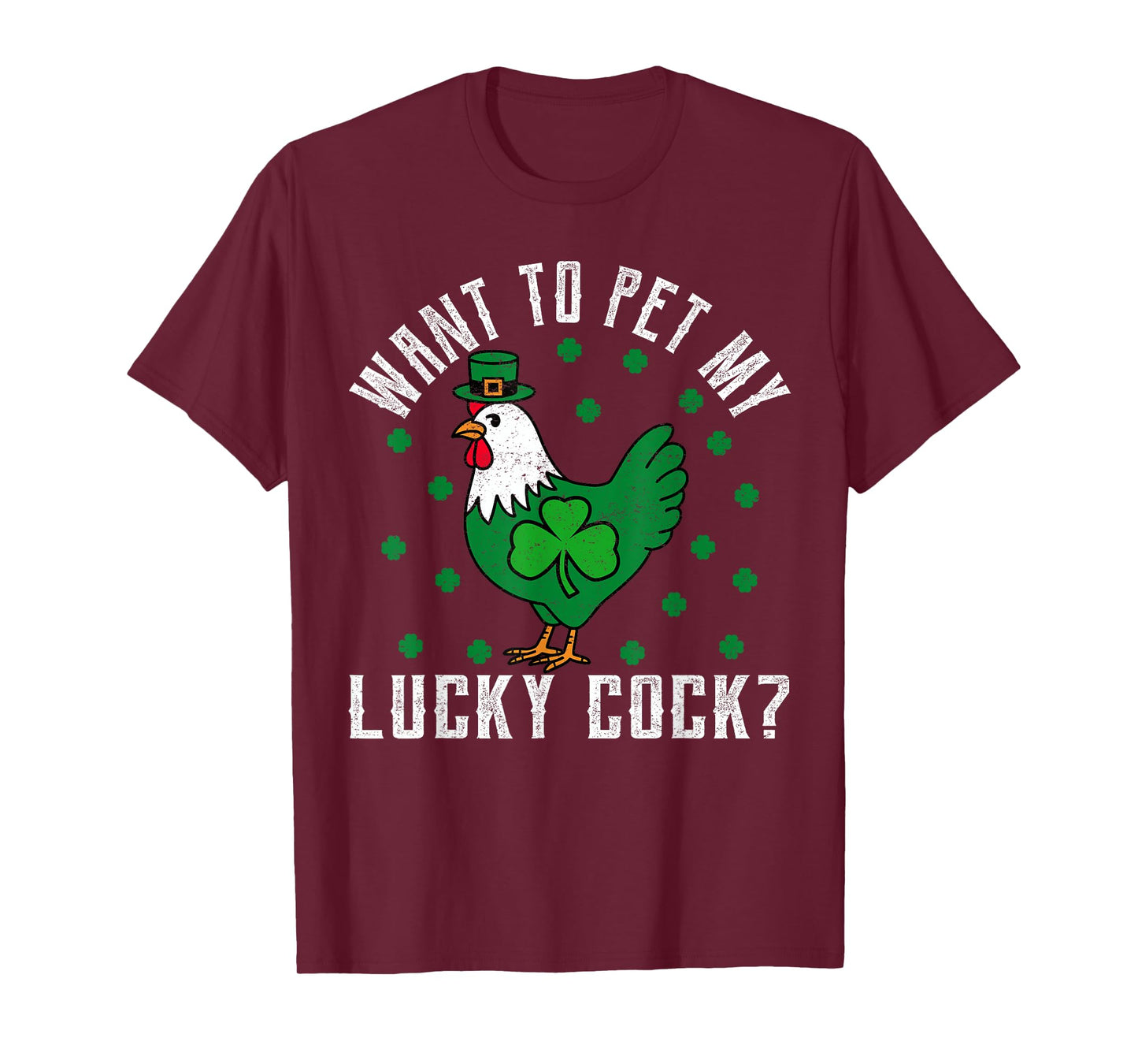 Want To Pet My Lucky Cock Funny St Patrick's Day Chicken Pun T-Shirt
