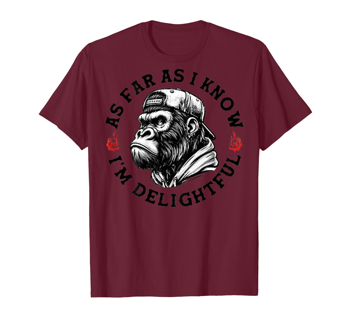 (ON BACK) As Far As I Know I'm Delightful Funny Monkey T-Shirt