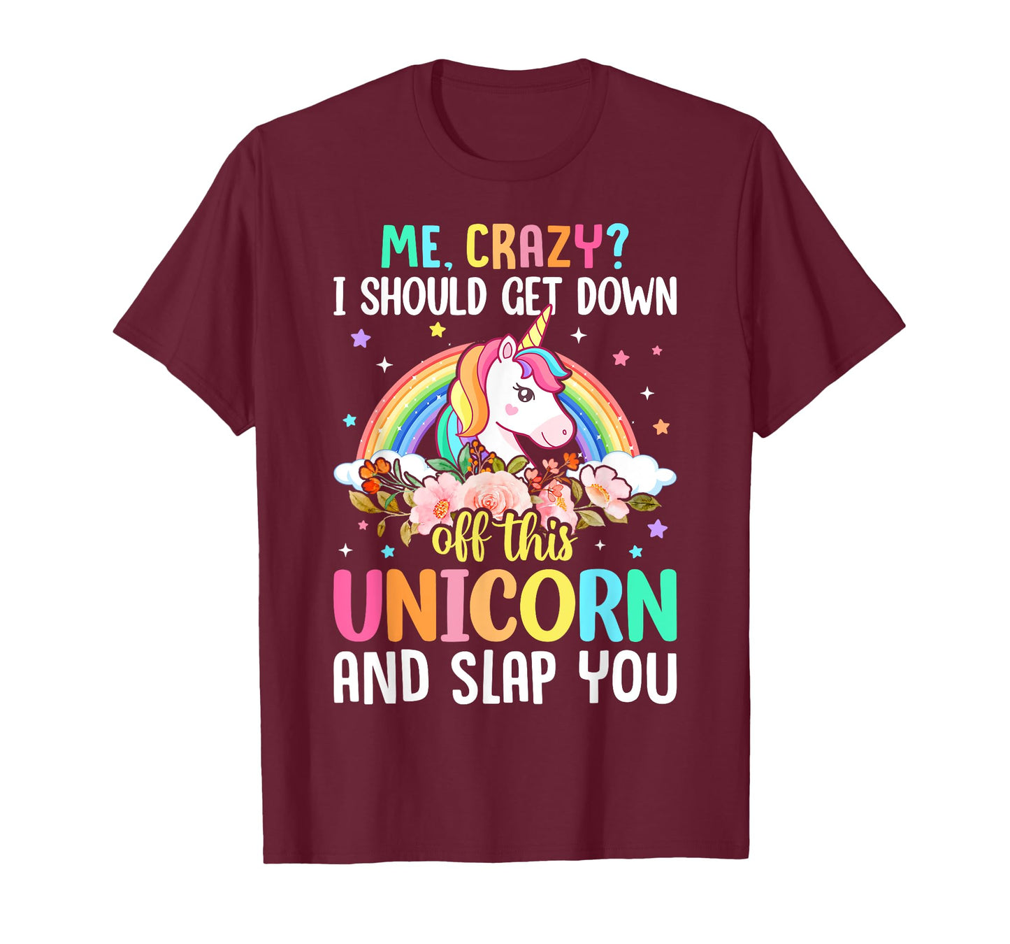 Unicorn Lover - Funny I Should Get Down Off This Unicorn T-Shirt