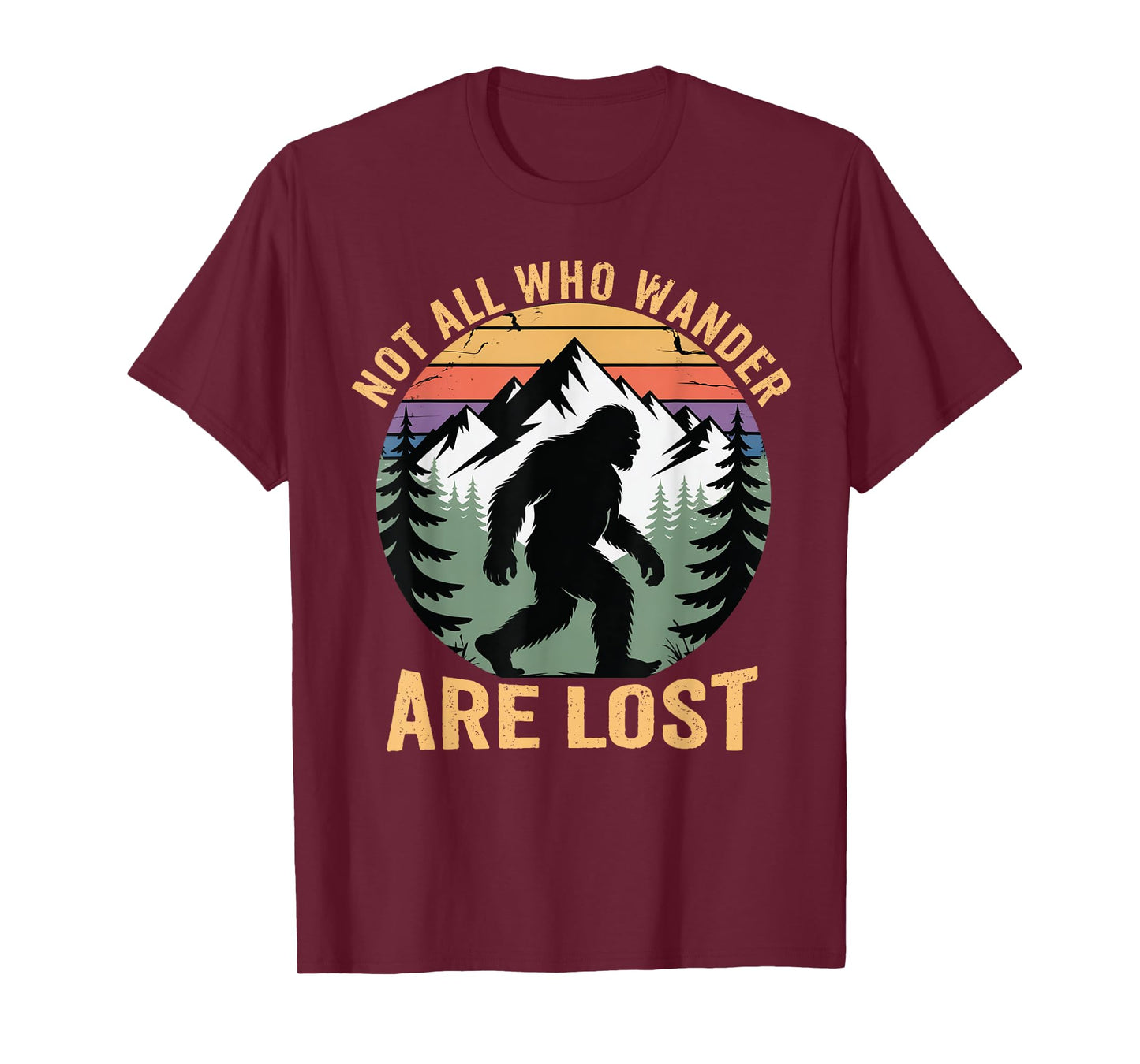 Bigfoot Not All Who Wander Are Lost Sasquatch Men Women Kids T-Shirt