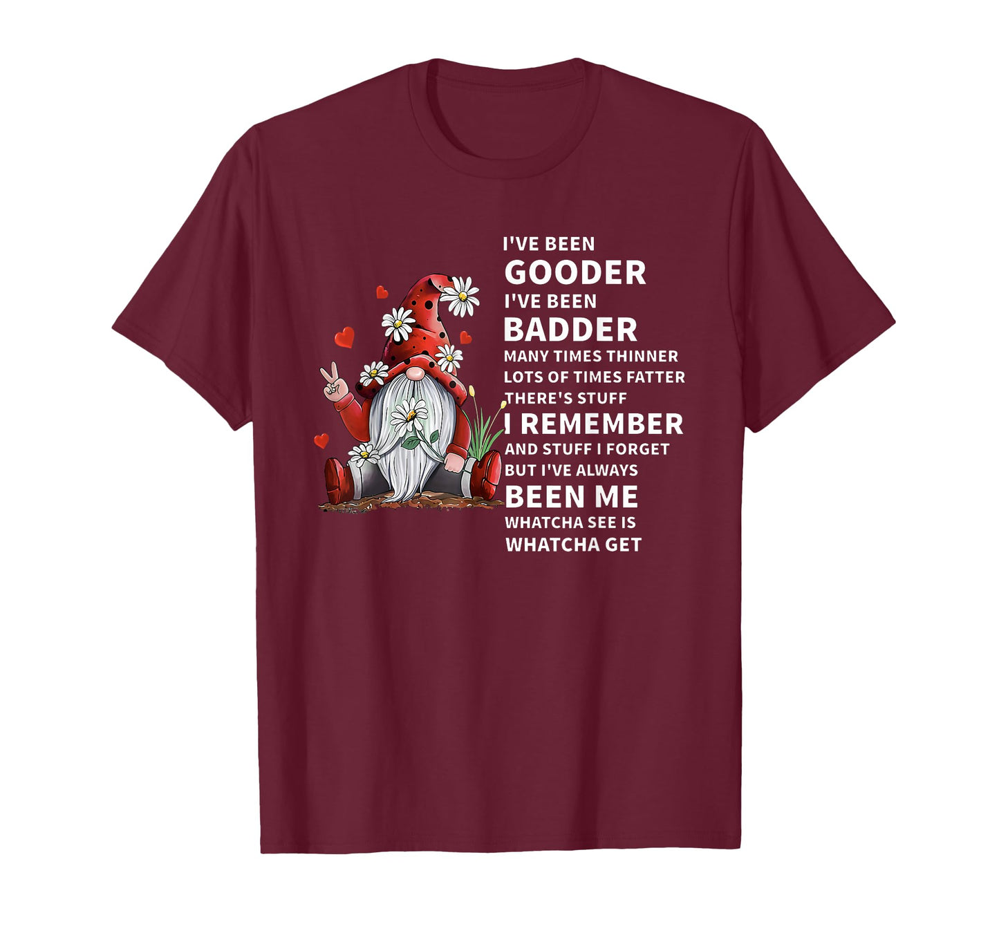 I've Been Gooder I've Been Badder Many Times Thinner Lots of T-Shirt