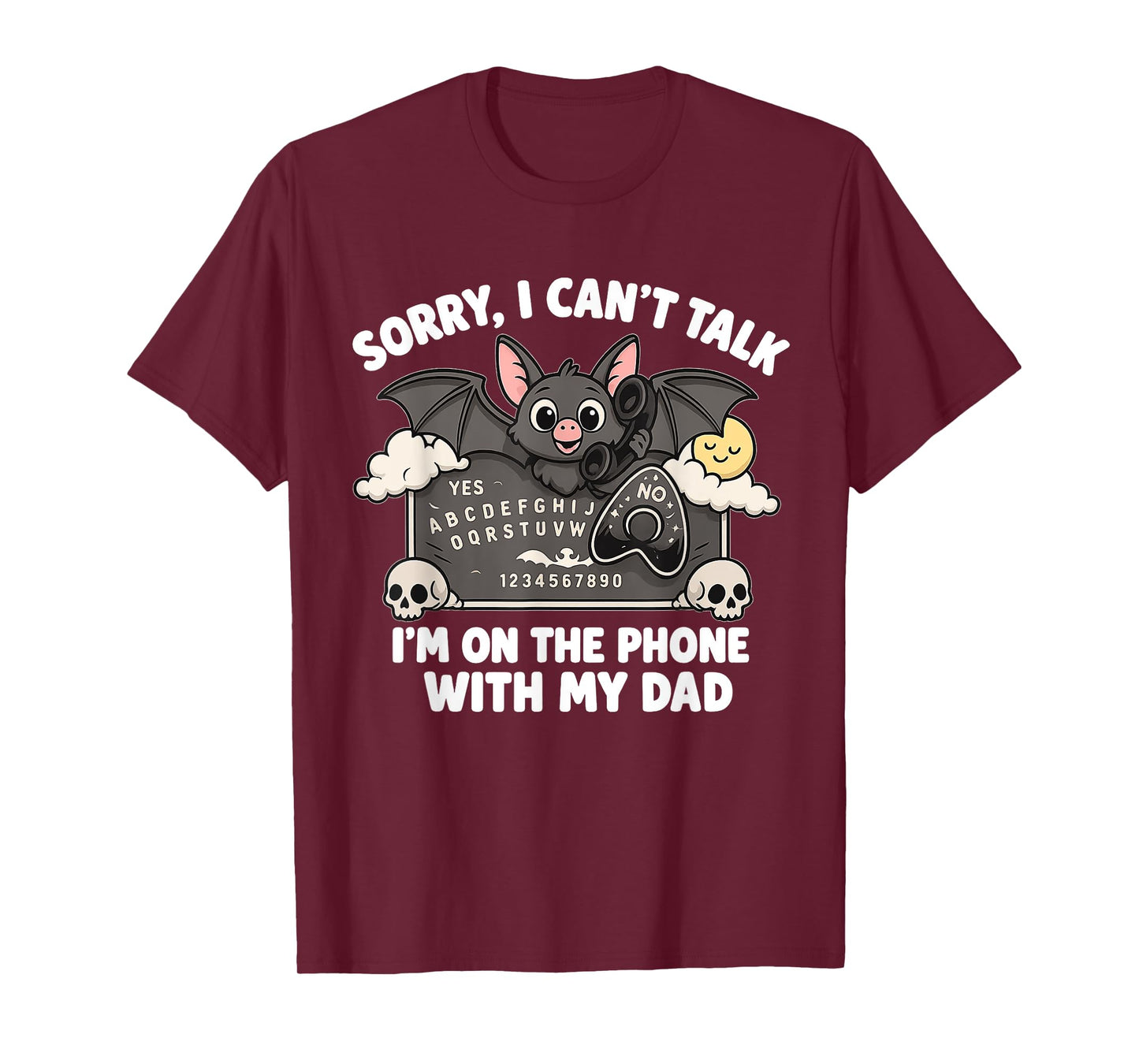Sorry I Can't Talk With My Dad Ouija Board Funny Halloween T-Shirt
