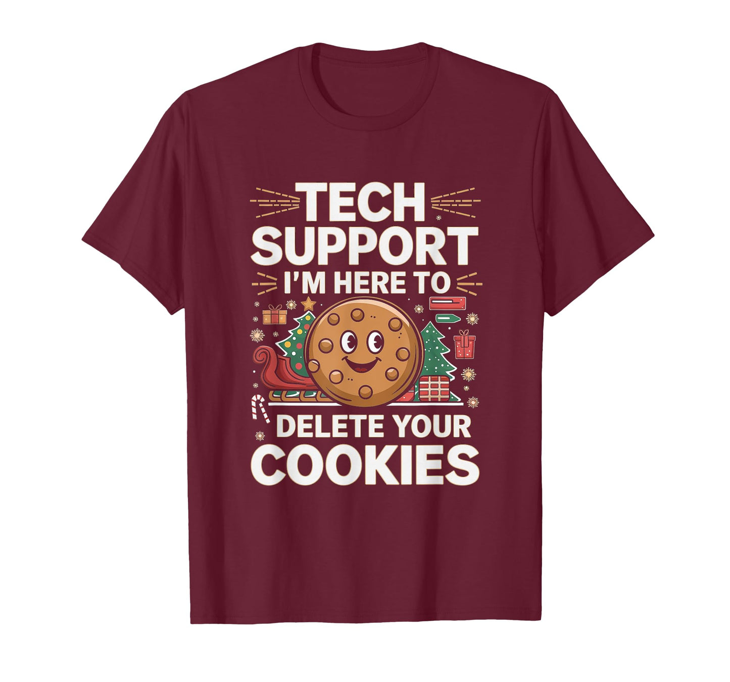 Tech Support I'm Here To Delete Your Cookies Christmas Xmas T-Shirt