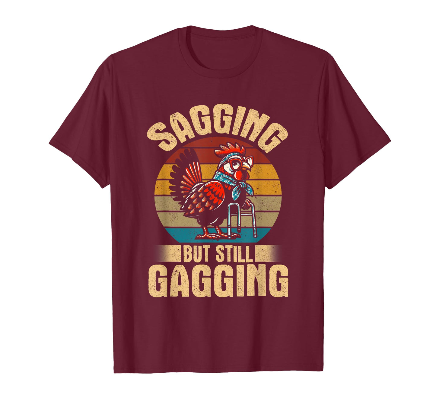 Sagging but still gagging funny chicken meme T-Shirt