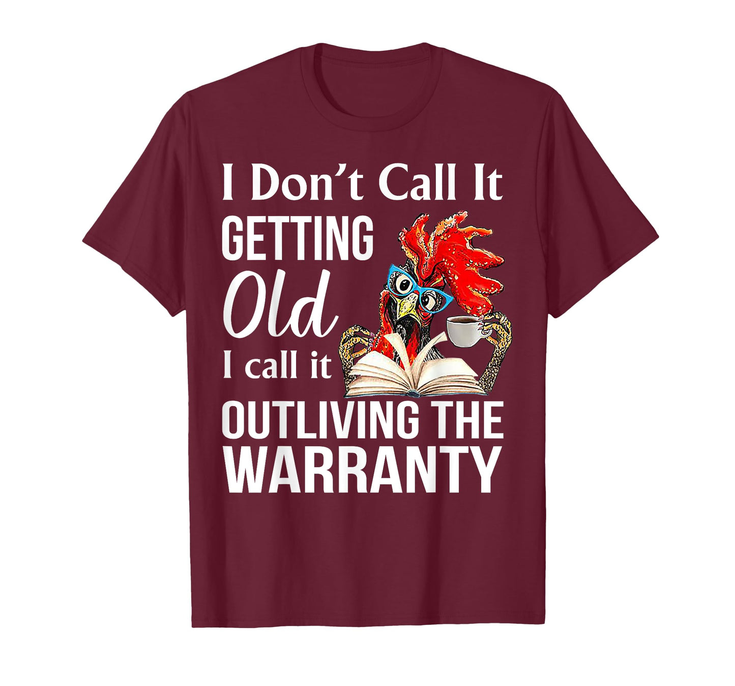 I Don't Call It Getting Old I Call It Outliving The Warranty T-Shirt, Small