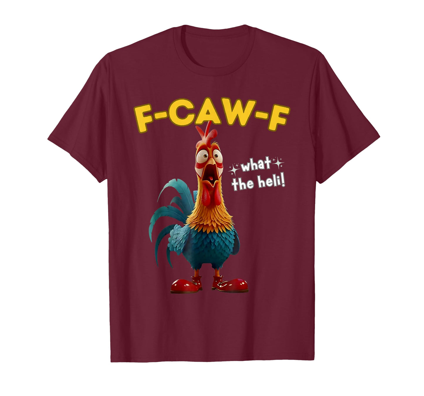 F-Caw-F What The Heli Funny Chicken Humor F-Caw-F Rooster T-Shirt