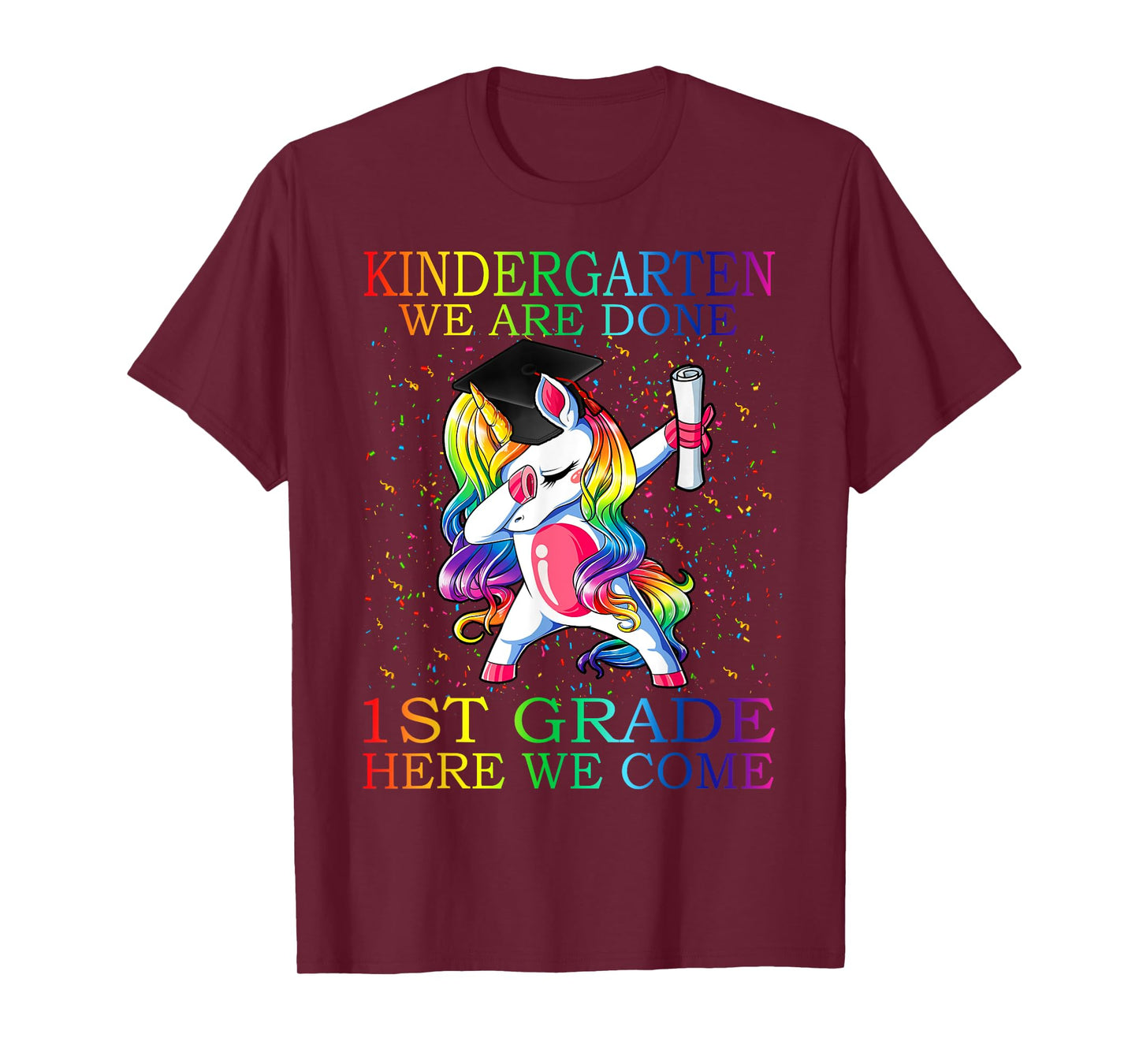 Kindergarten We Are Done 1st Grade Here We Come Unicorn T-Shirt