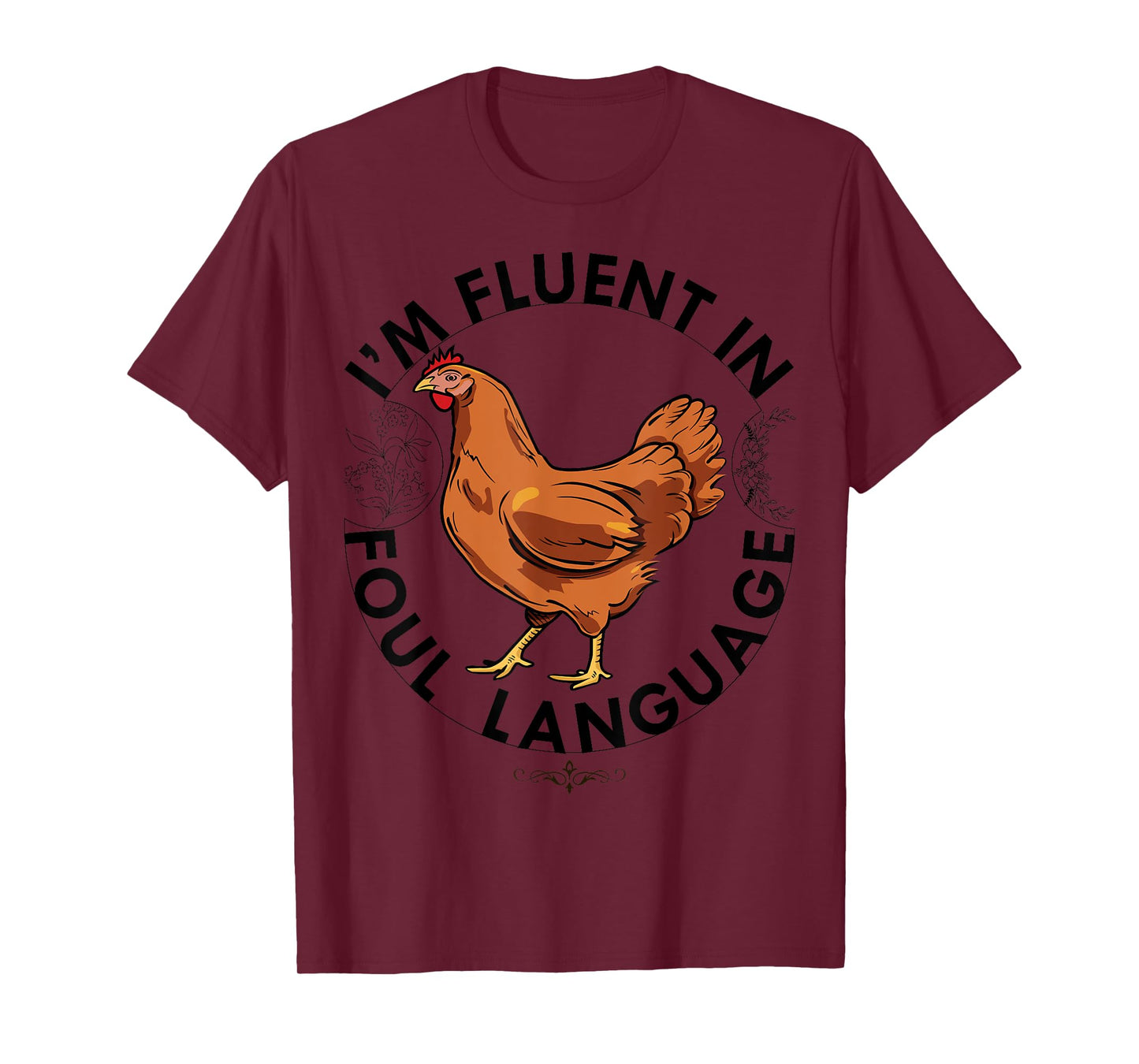 I AM FLUENT IN FOUL LANGUAGE Chicken Love Farm Gift Poultry T-Shirt
