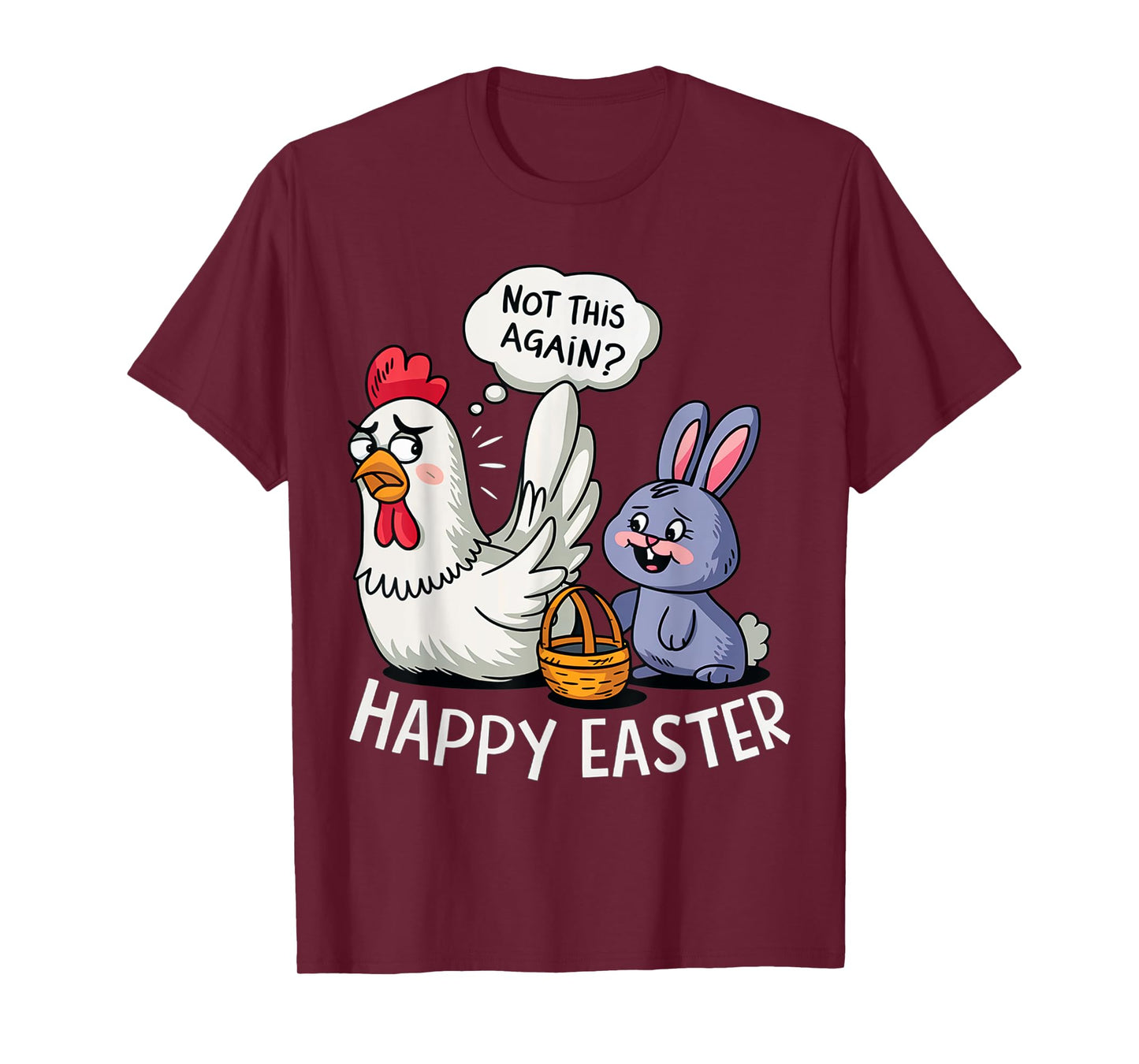 Happy Easter Bunny Chicken Not Again Funny Men Women Kids T-Shirt