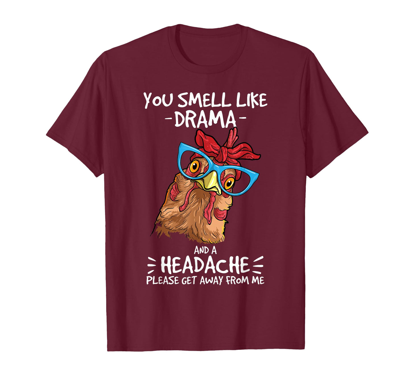 Chicken smell like drama and a headache farmer T-Shirt
