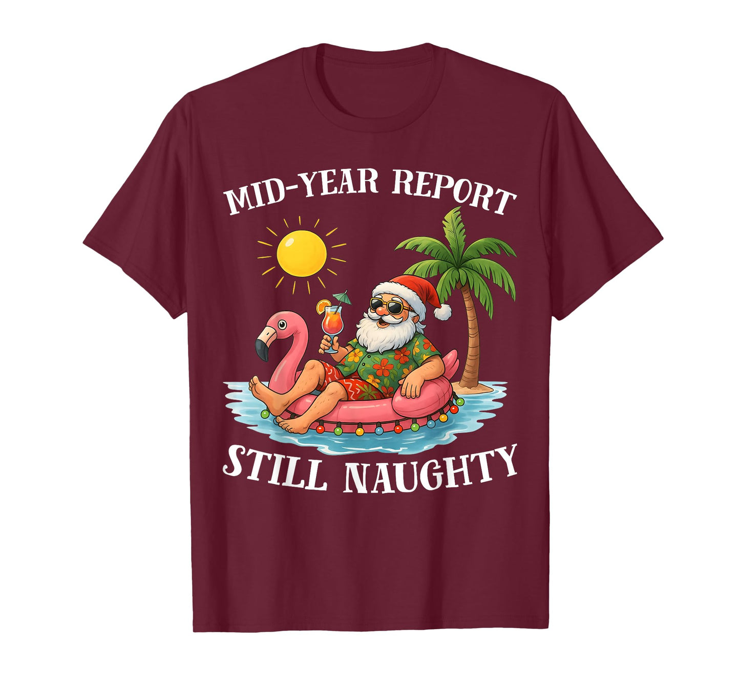 Mid-Year Report Still Naughty Christmas in July Funny Santa T-Shirt