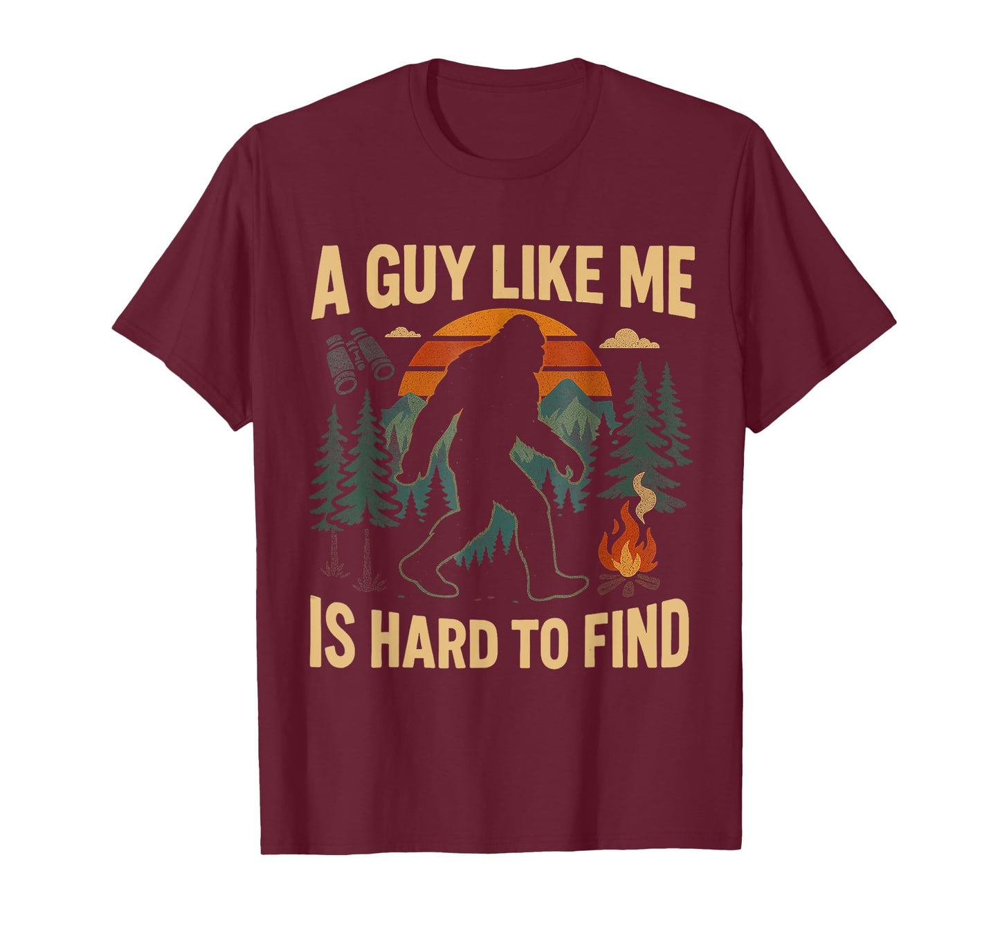 Funny Bigfoot A Guy Like Me Is Hard To Forest Find T-Shirt